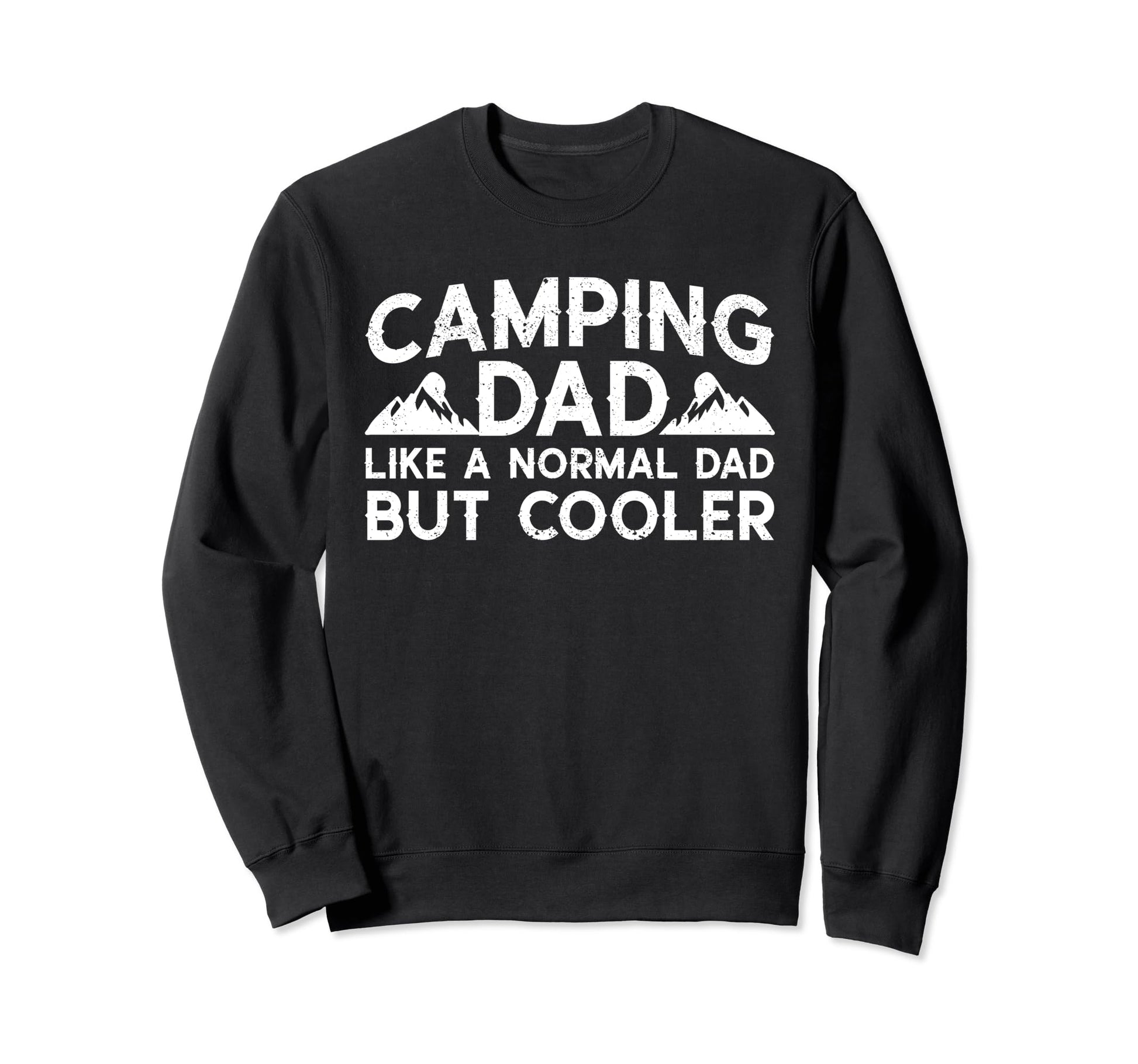 Camping Dad Like Normal Dad But Sweatshirt - Graphic Print Men Women - T-Shirt, Sweatshirt, Hoodie