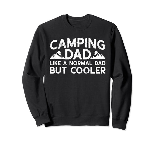 Camping Dad Like Normal Dad But Sweatshirt - Graphic Print Men Women - T-Shirt, Sweatshirt, Hoodie