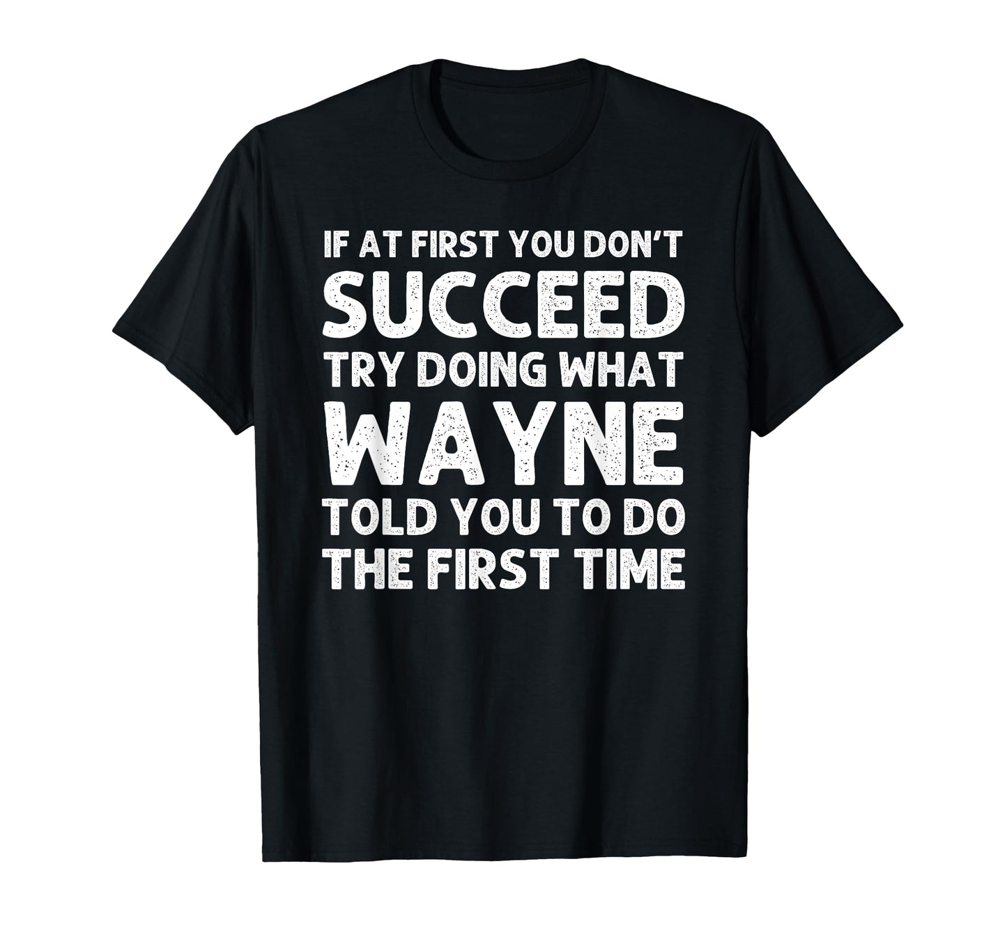Wayne Gift Name Personalized Birthday T-Shirt - Novelty Apparel Men Women - T-Shirt, Sweatshirt, Hoodie