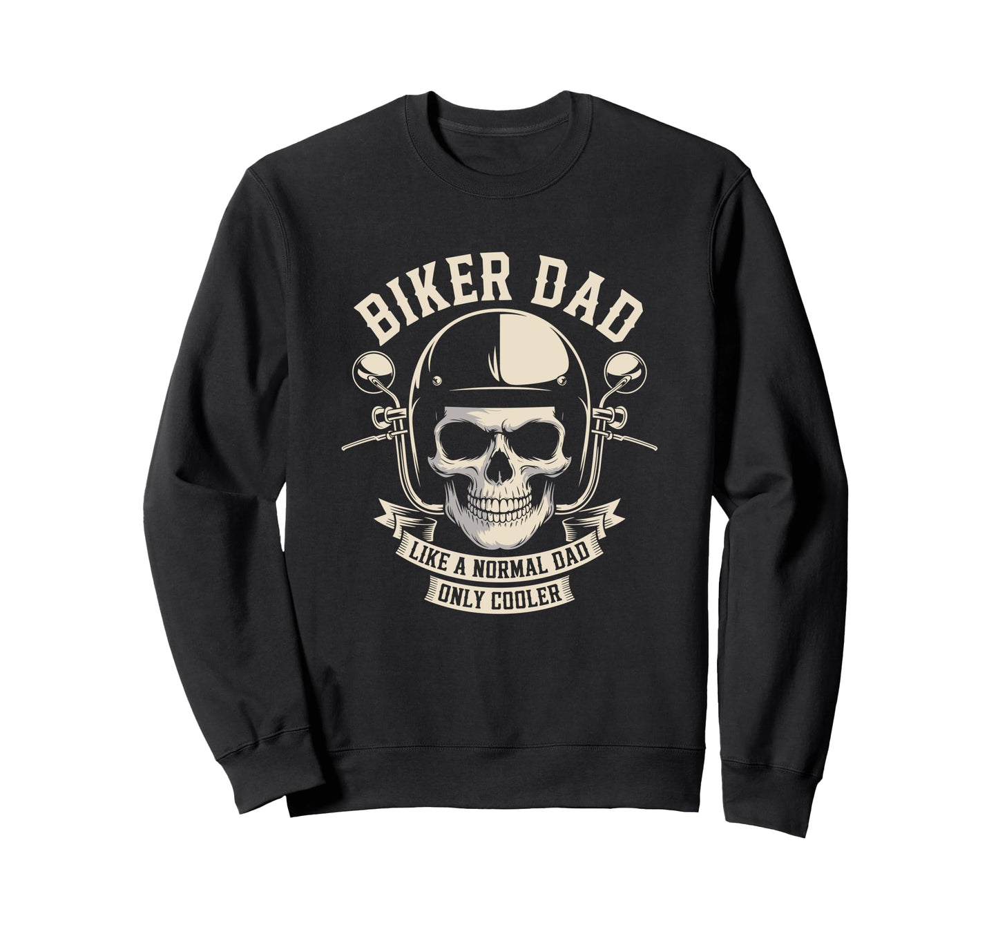 Biker Dad Like Normal Dad Only Sweatshirt - Aesthetic Graphic Unisex - T-Shirt, Sweatshirt, Hoodie