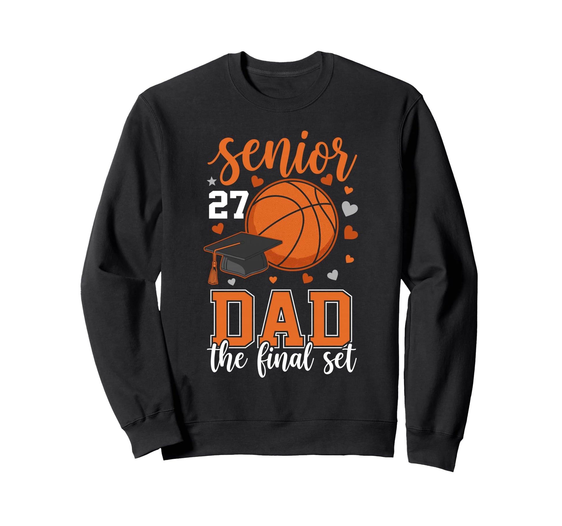 Basketball Senior 2027 Dad Final Set Sweatshirt - Graphic Print for Adults - T-Shirt, Sweatshirt, Hoodie