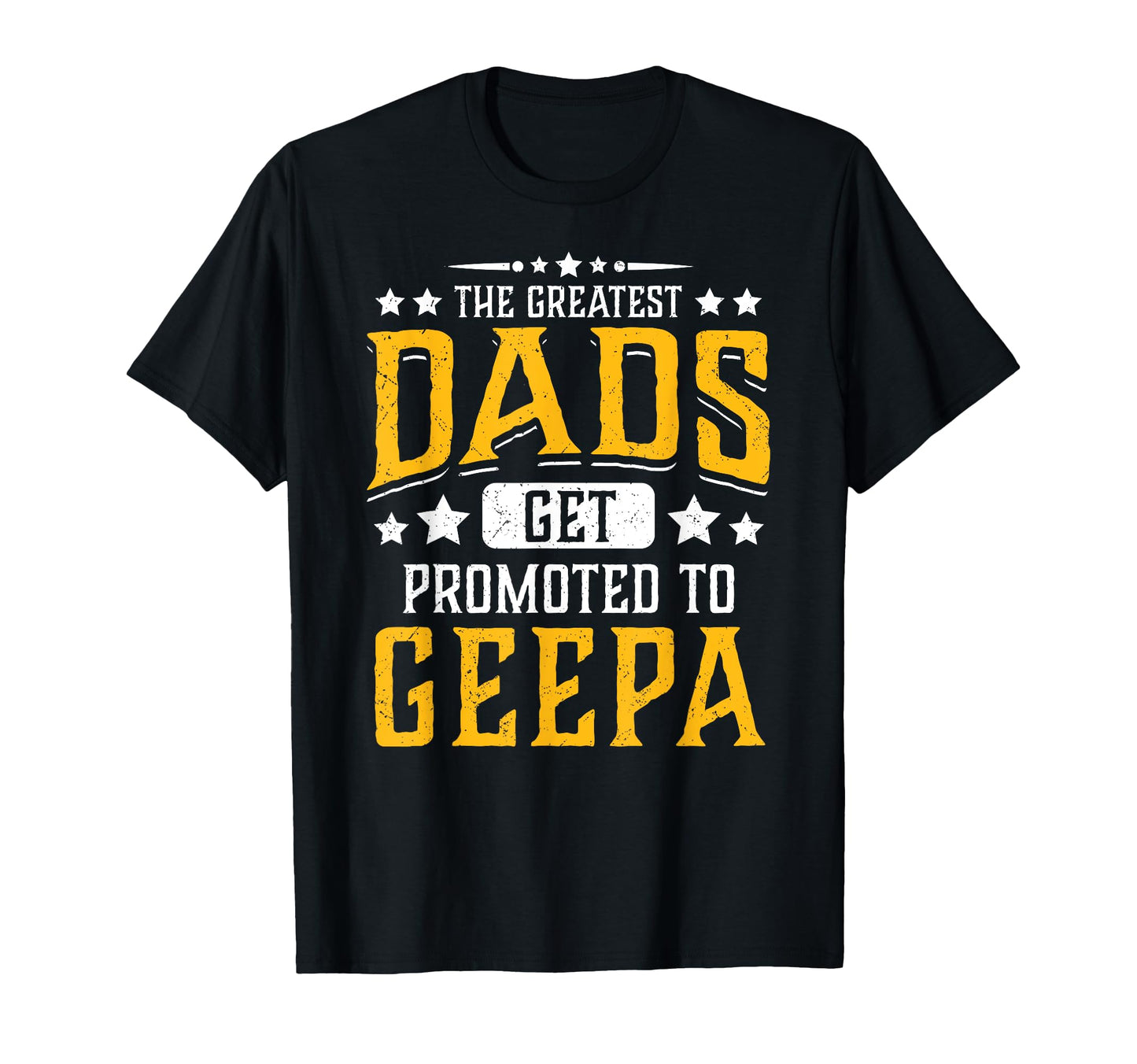 Greatest Dads Get Promoted To Geepa T-Shirt - Custom Art Print Unisex - T-Shirt, Sweatshirt, Hoodie