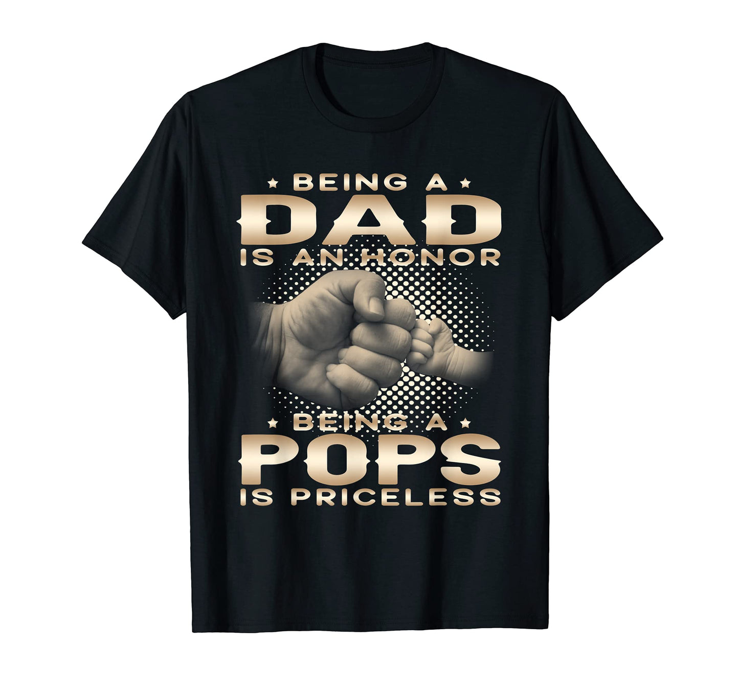 Mens Being Dad Is Honor Being Pops Is T-Shirt - Custom Art Print Unisex - T-Shirt, Sweatshirt, Hoodie