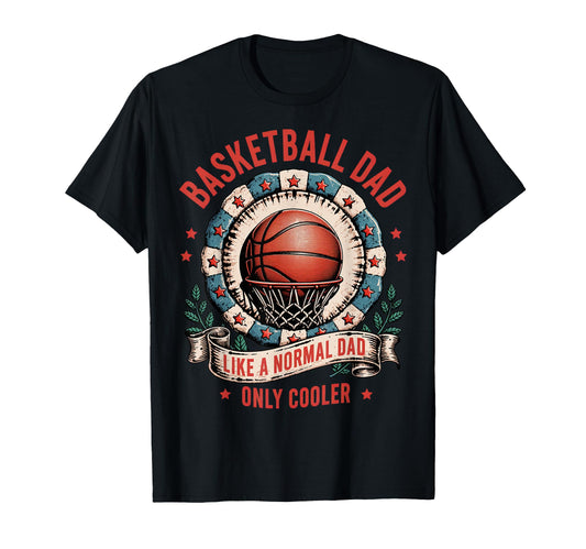 Basketball Dad Like Normal Dad Only Hoodie - Custom Art Print Men Women - T-Shirt, Sweatshirt, Hoodie