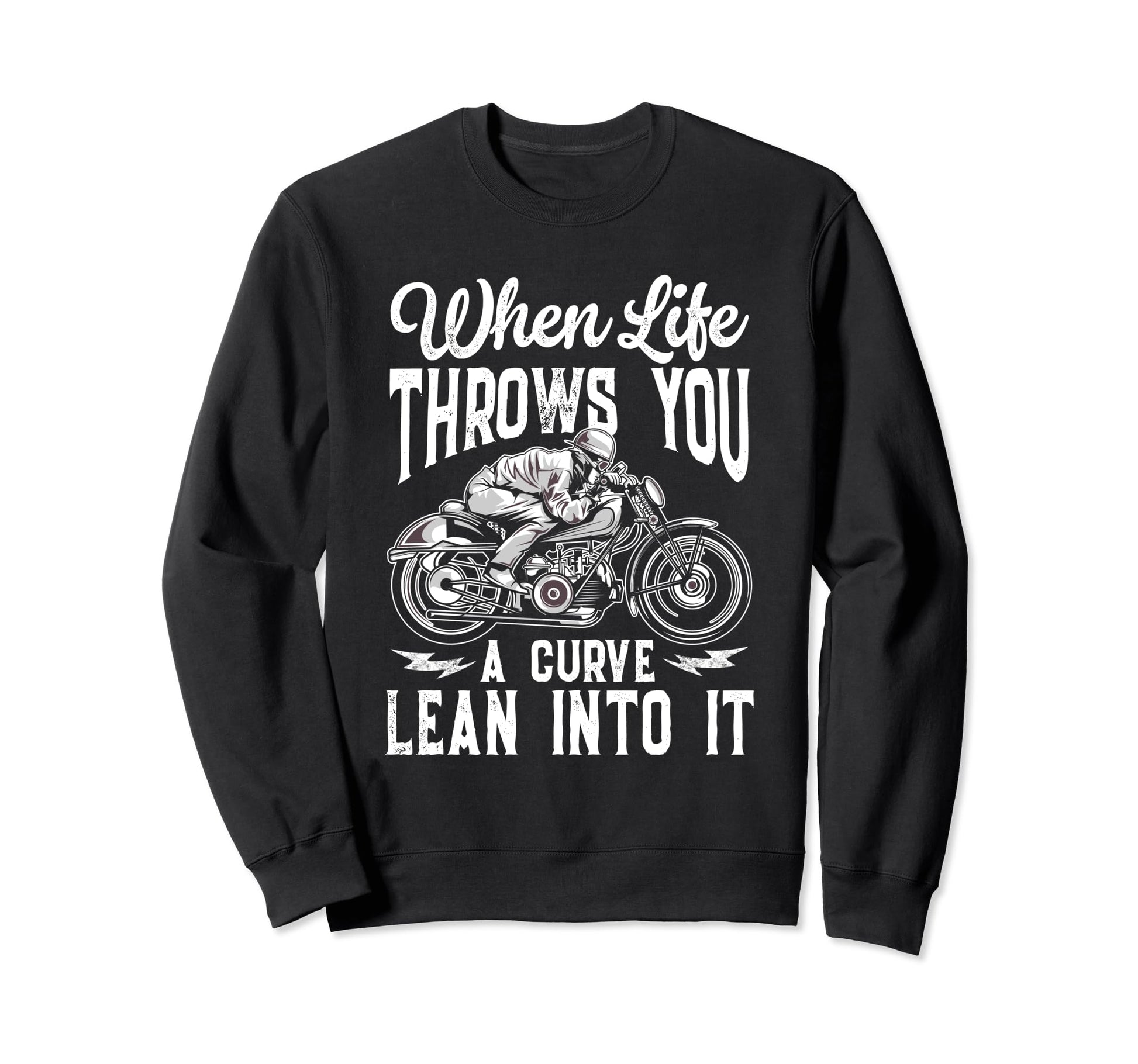 Motorcycle Biker When Life Throws You Sweatshirt - Novelty Apparel Unisex - T-Shirt, Sweatshirt, Hoodie