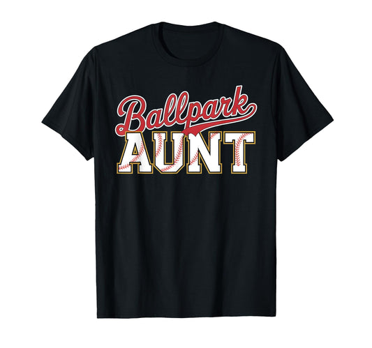Ballpark Aunt Softball Baseball Auntie T-Shirt - Novelty Apparel Unisex - T-Shirt, Sweatshirt, Hoodie
