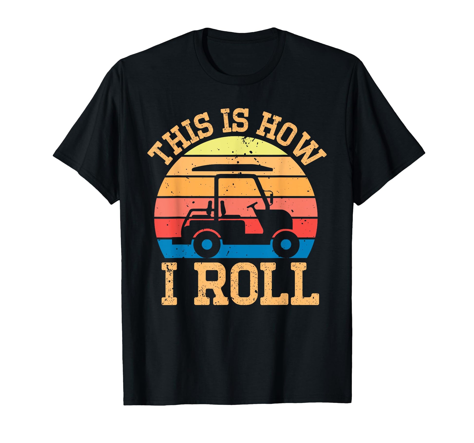 This Is How I Roll Golf Cart Lover T-Shirt - Custom Art Print Men Women - T-Shirt, Sweatshirt, Hoodie