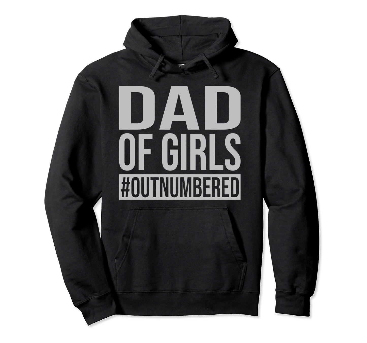 Funny Dad Outnumbered Father Hoodie - Streetwear Style Unisex - T-Shirt, Sweatshirt, Hoodie