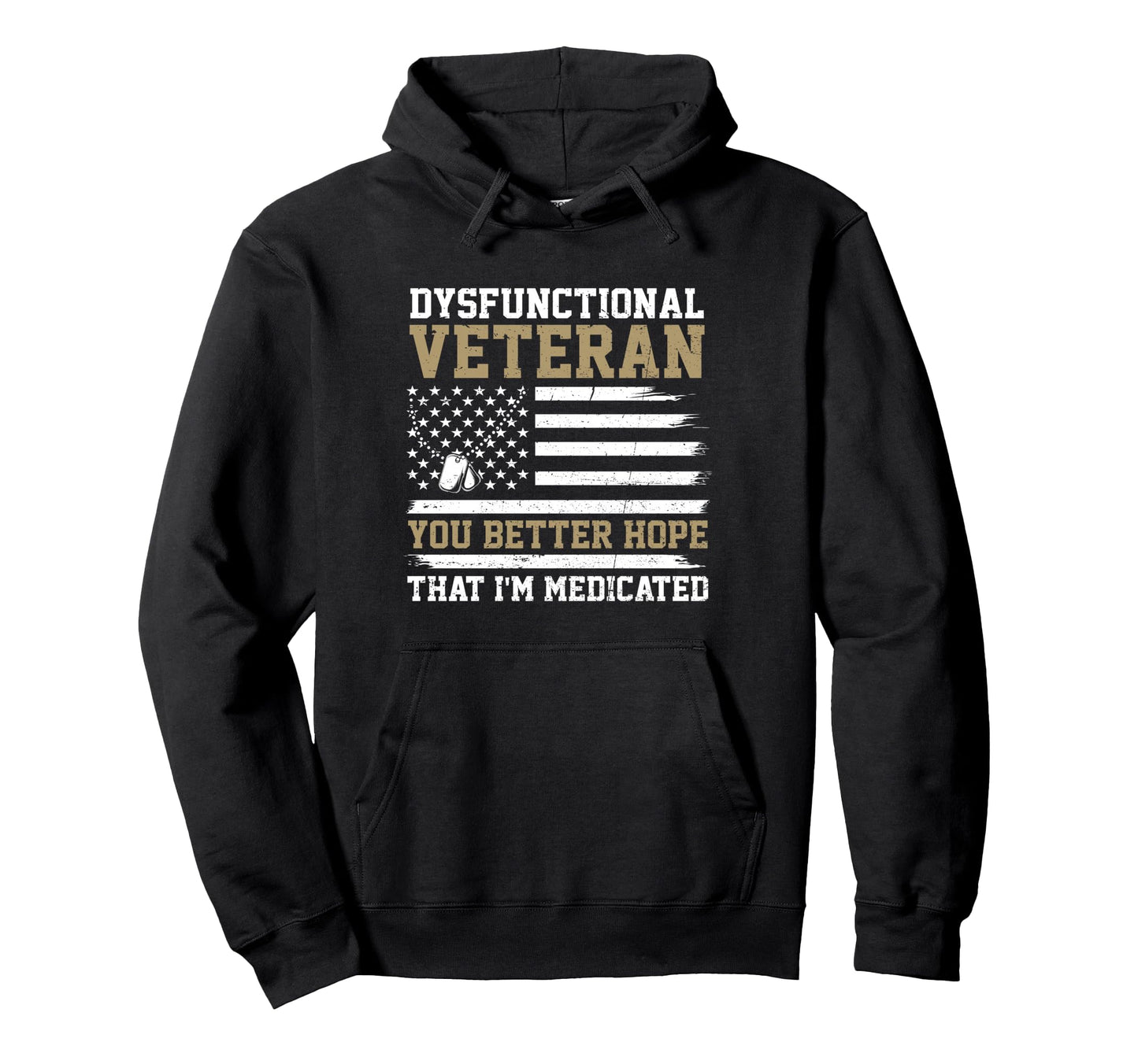 Funny Dysfunctional Veteran You Hoodie - Casual Everyday Wear for Adults - T-Shirt, Sweatshirt, Hoodie