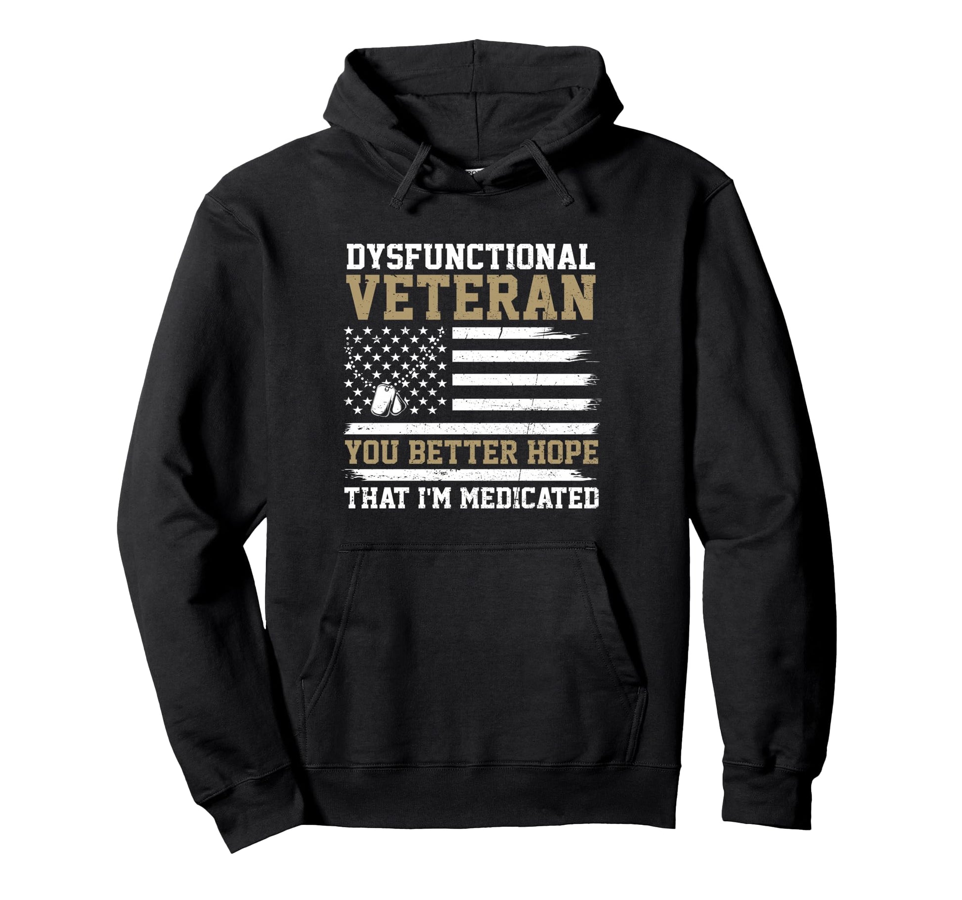 Funny Dysfunctional Veteran You Hoodie - Casual Everyday Wear for Adults - T-Shirt, Sweatshirt, Hoodie