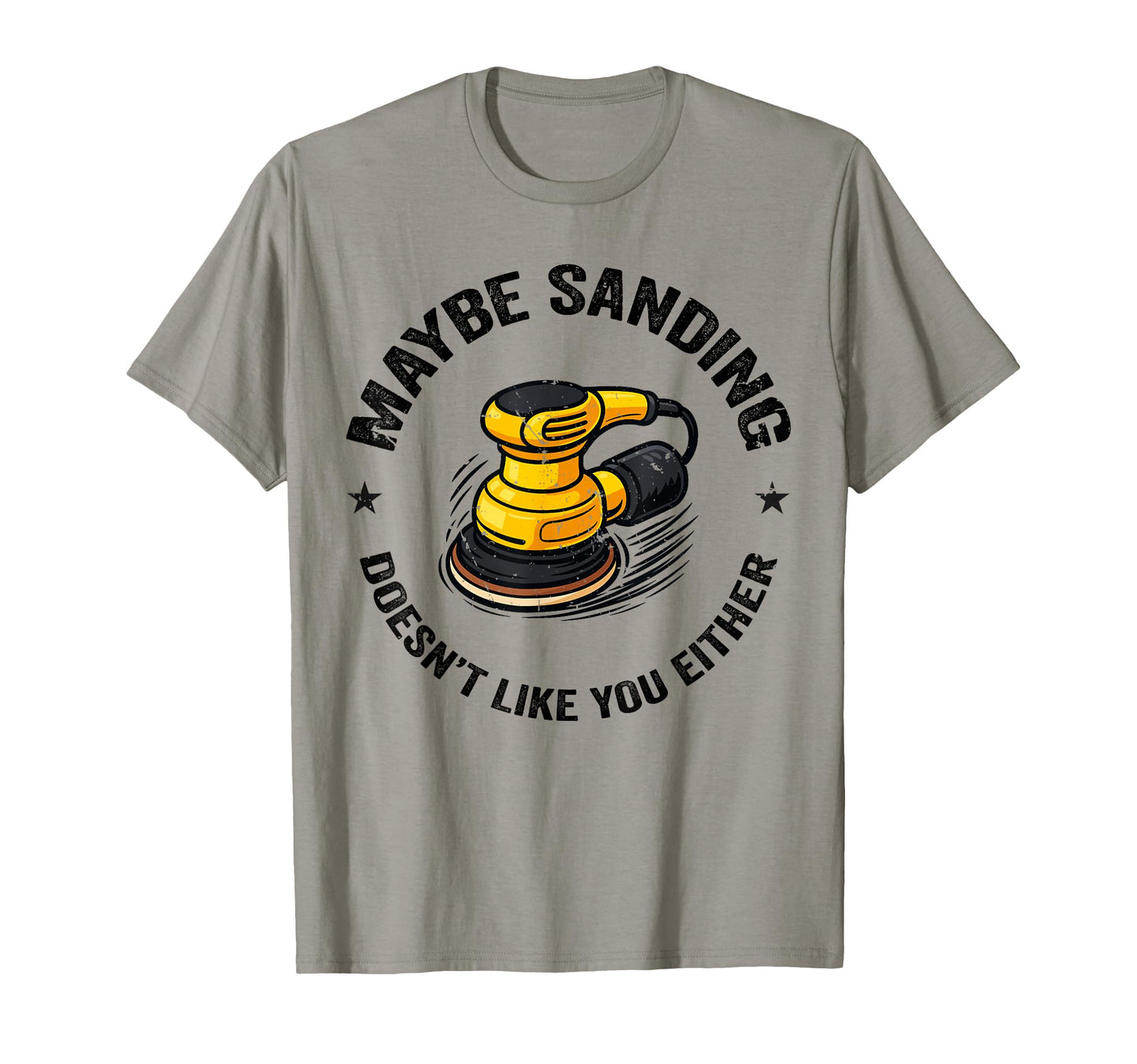 Funnuy Maybe Sanding Doesnt Like You T-Shirt - Minimalist Print for Adults - T-Shirt, Sweatshirt, Hoodie