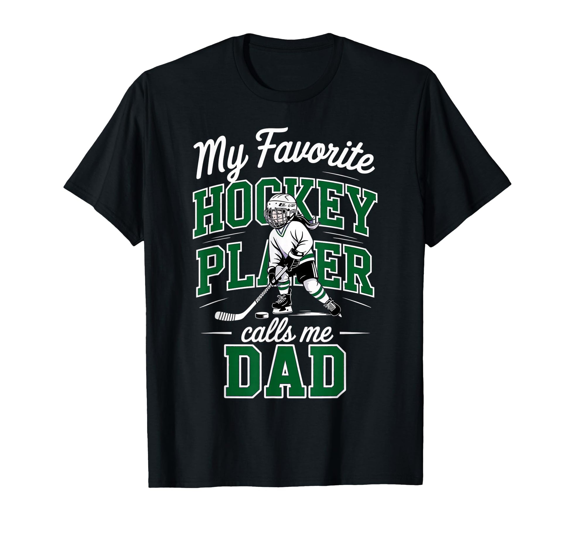 Hockey Dad My Favorite Player Calls T-Shirt - Custom Art Print Men Women - T-Shirt, Sweatshirt, Hoodie