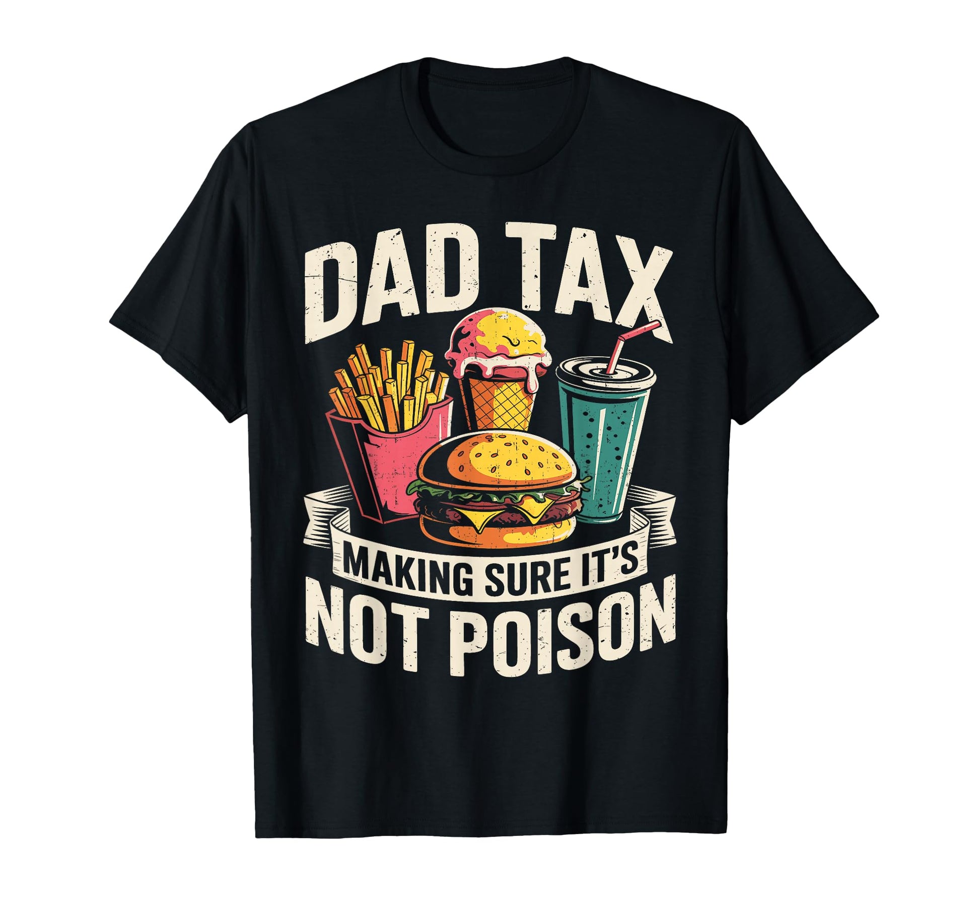Dad Tax Making Sure Its Not Poison T-Shirt - Unique Graphic for Adults - T-Shirt, Sweatshirt, Hoodie