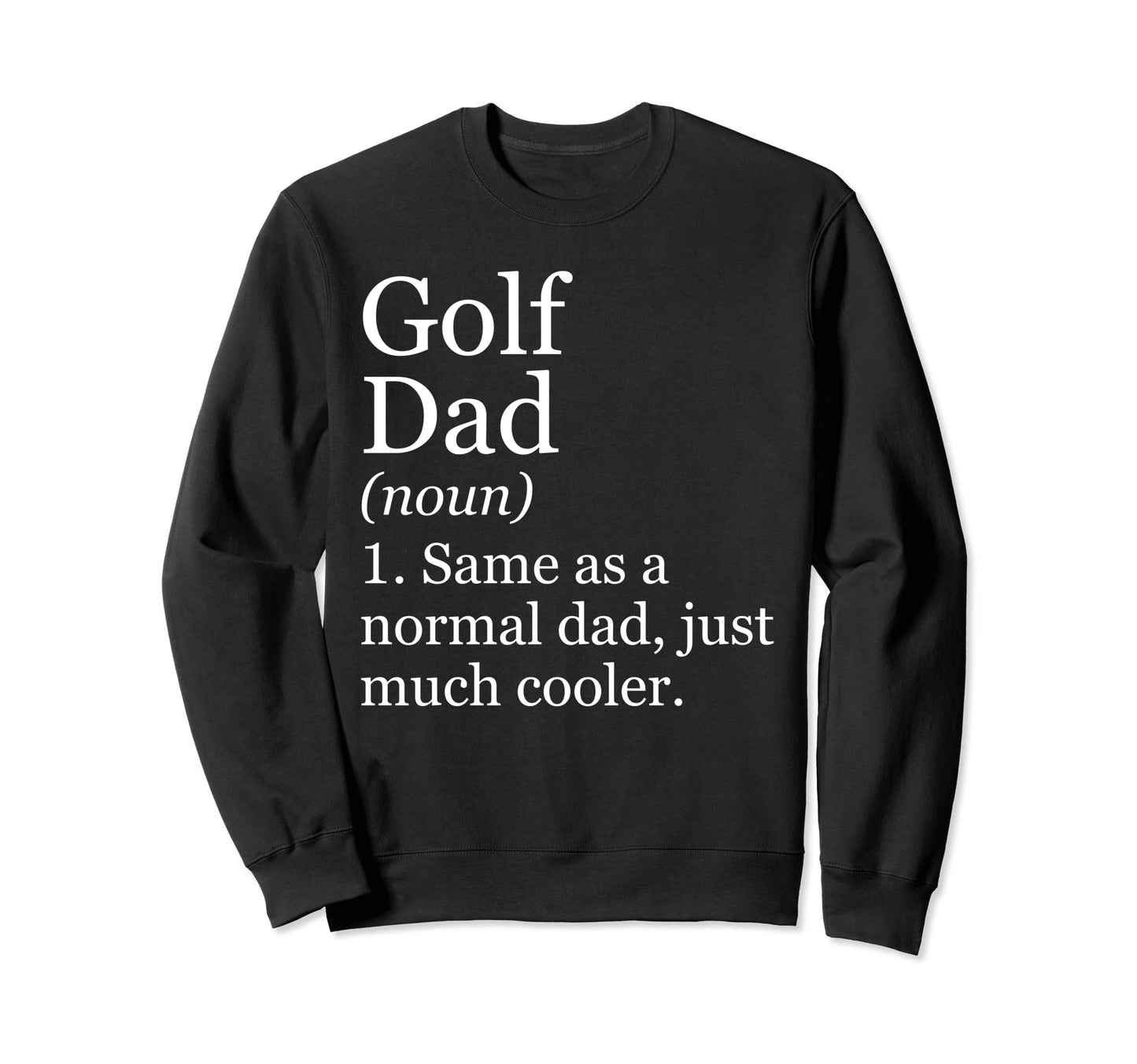 Golf Dad Definition Funny Sweatshirt - Aesthetic Graphic Men Women - T-Shirt, Sweatshirt, Hoodie