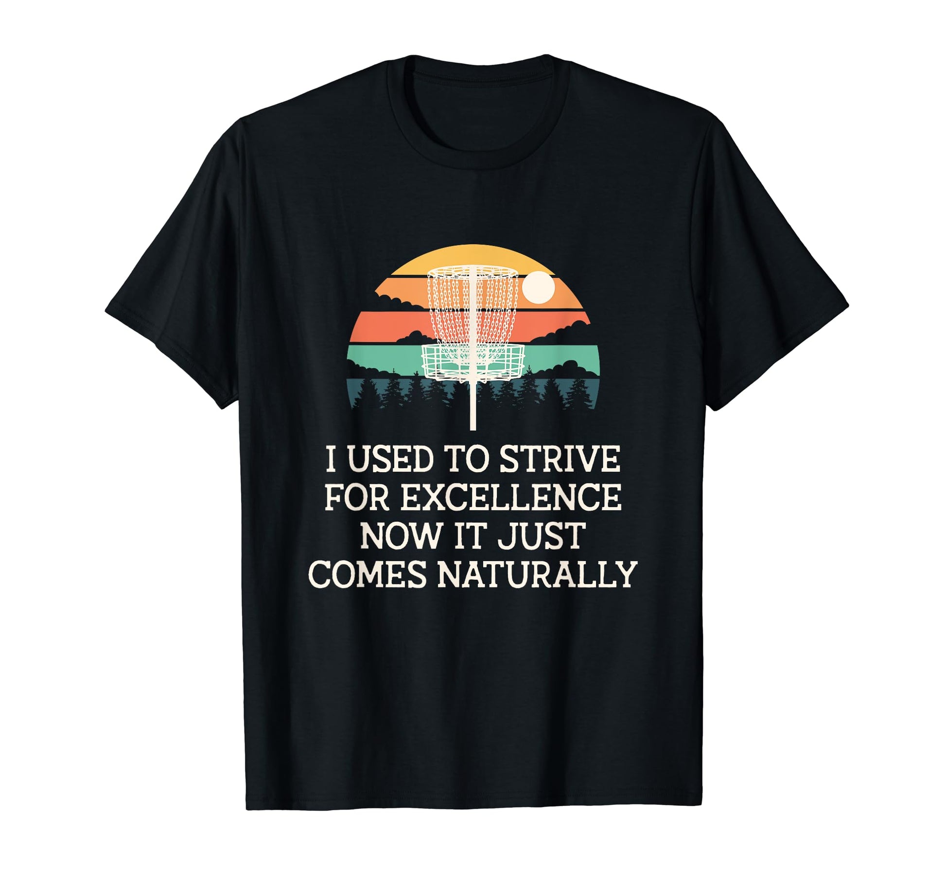 Used To Strive Excellence Disc Golf T-Shirt - Custom Art Print Men Women - T-Shirt, Sweatshirt, Hoodie