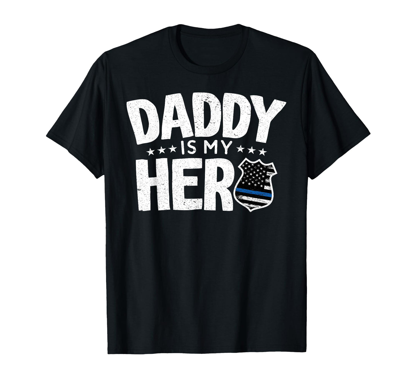 Daddy Is My Hero Police Officer Dad T-Shirt - Novelty Apparel Men Women - T-Shirt, Sweatshirt, Hoodie