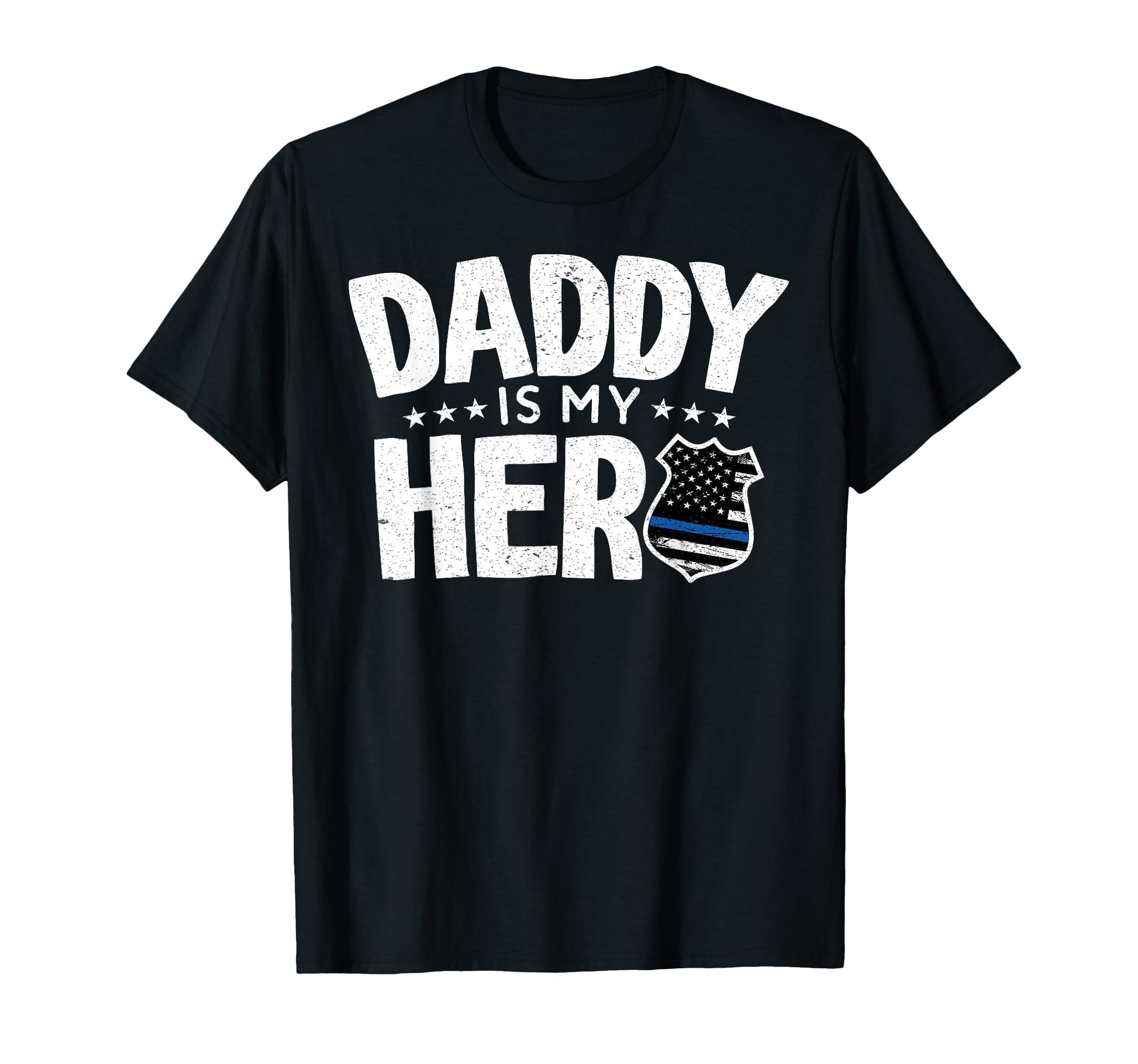 Daddy Is My Hero Police Officer Dad T-Shirt - Novelty Apparel Men Women - T-Shirt, Sweatshirt, Hoodie
