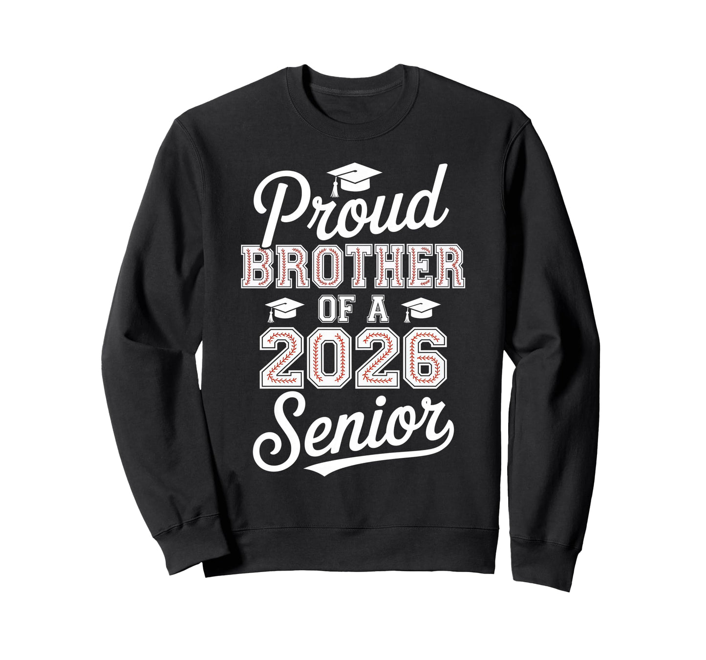 Proud Brother 2026 Senior Baseball Sweatshirt - Graphic Print Unisex - T-Shirt, Sweatshirt, Hoodie