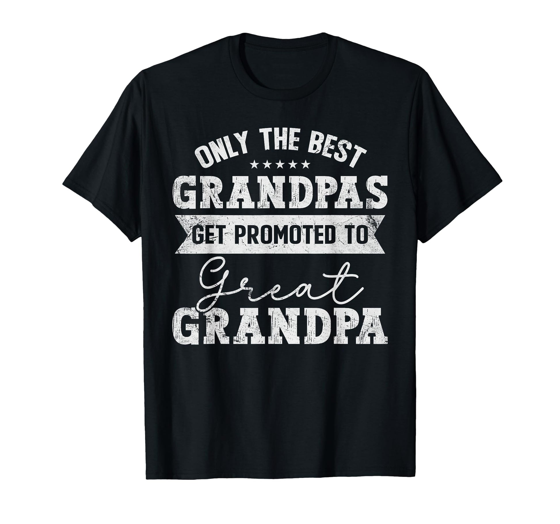 Best Grandpas Get Promoted To Great T-Shirt - Fun Novelty Design Unisex - T-Shirt, Sweatshirt, Hoodie