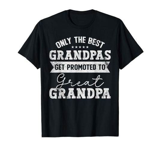 Best Grandpas Get Promoted To Great T-Shirt - Fun Novelty Design Unisex - T-Shirt, Sweatshirt, Hoodie