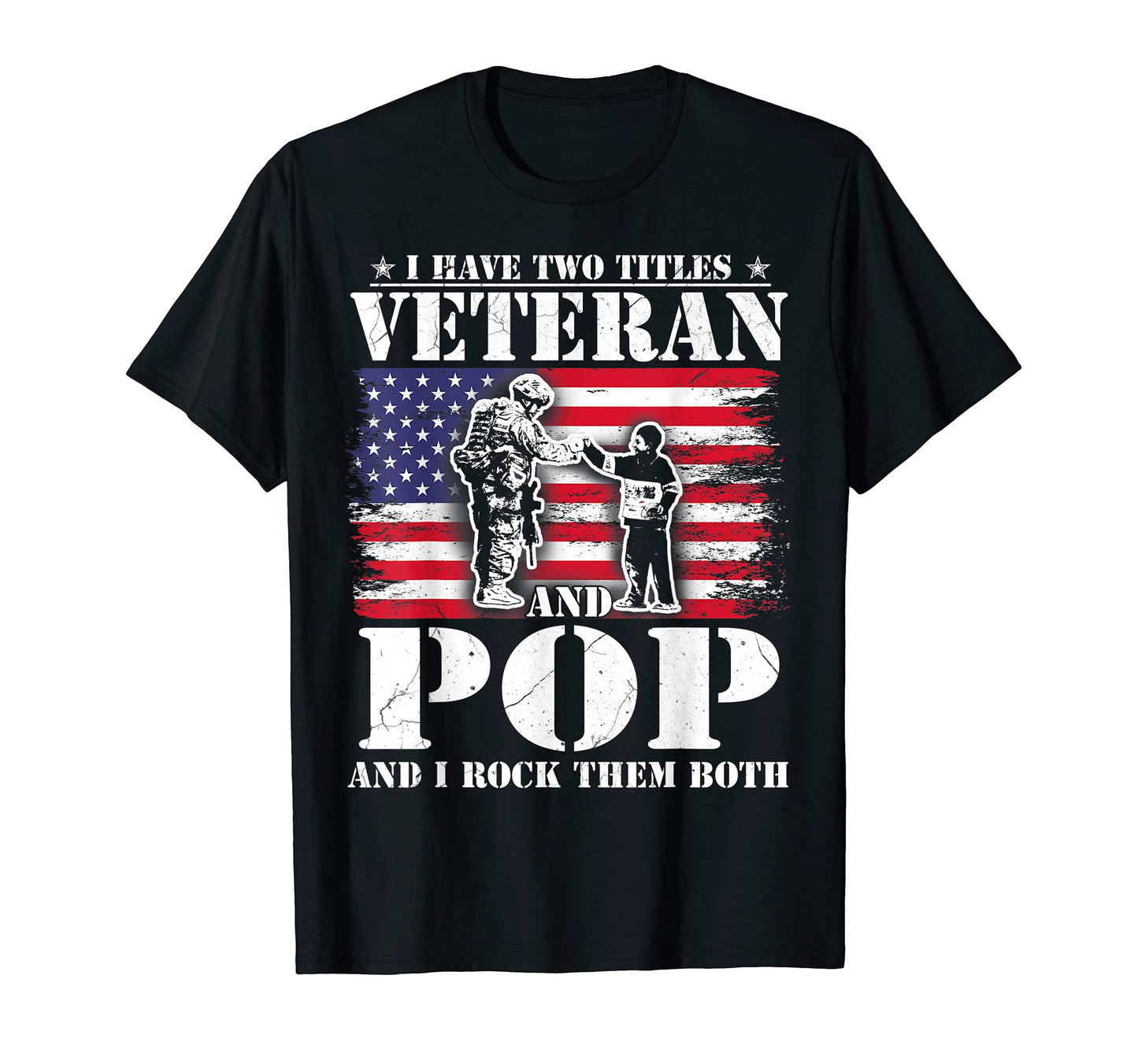 Mens I Have Two Titles Veteran And Pop T-Shirt - Minimalist Print Unisex - T-Shirt, Sweatshirt, Hoodie