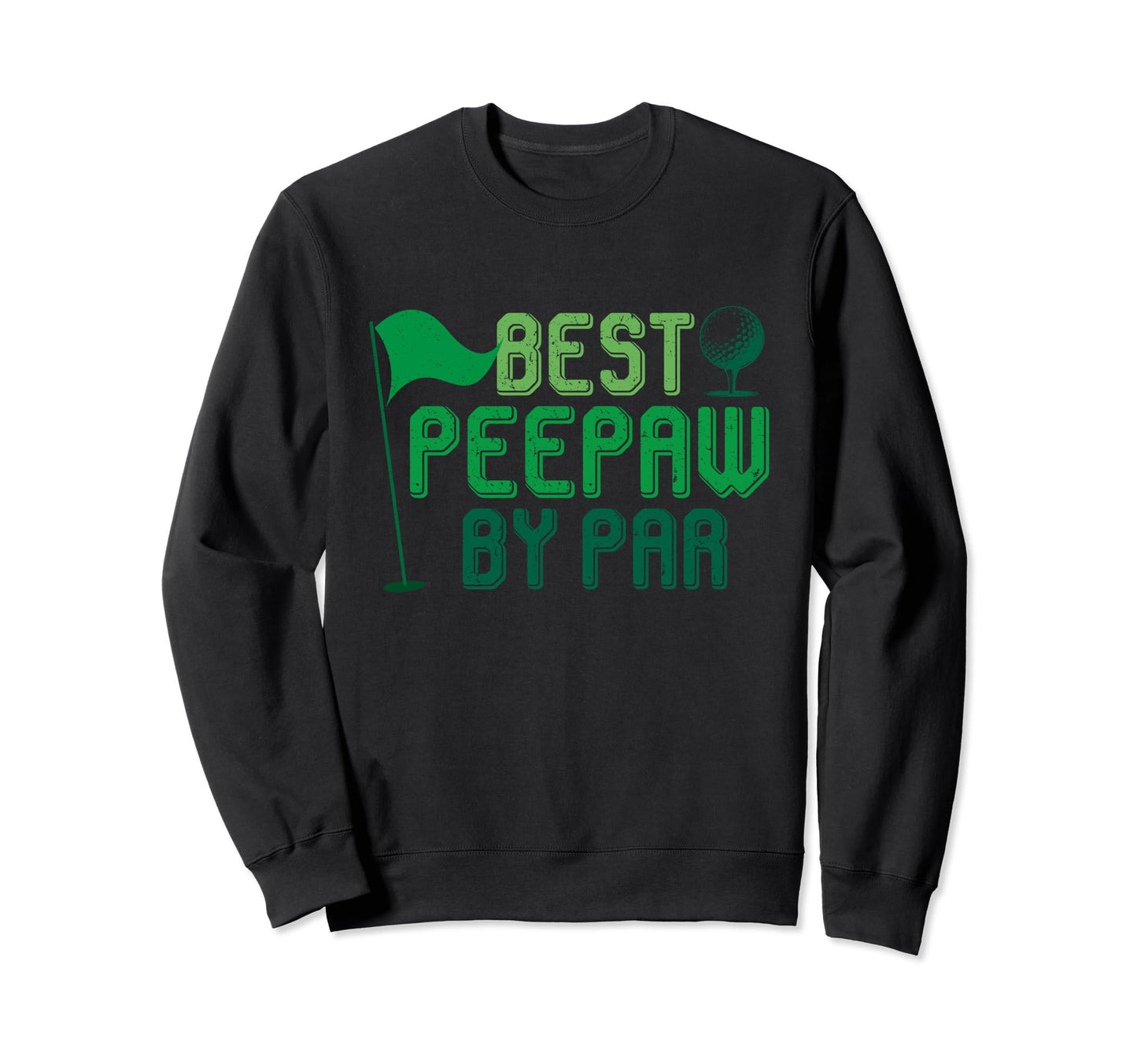 Best Peepaw Par Gifts Fathers Sweatshirt - Aesthetic Graphic for Adults - T-Shirt, Sweatshirt, Hoodie