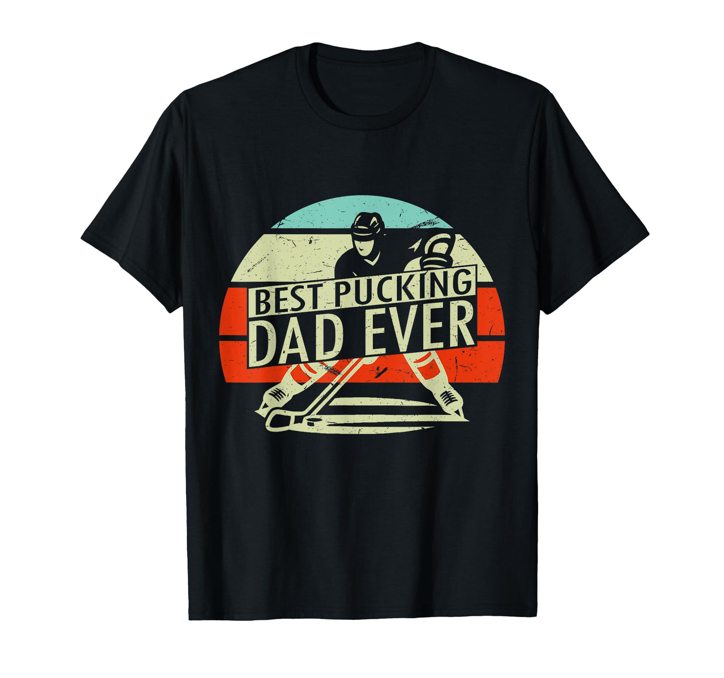 Funny Best Pucking Dad Ever Hockey T-Shirt - Streetwear Style for Adults - T-Shirt, Sweatshirt, Hoodie
