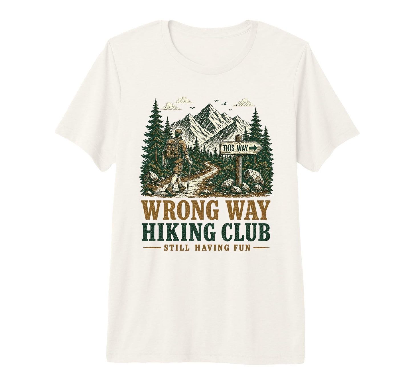 Funny Wrong Way Hiking Club Still Having T-Shirt - Trendy Graphic Unisex - T-Shirt, Sweatshirt, Hoodie