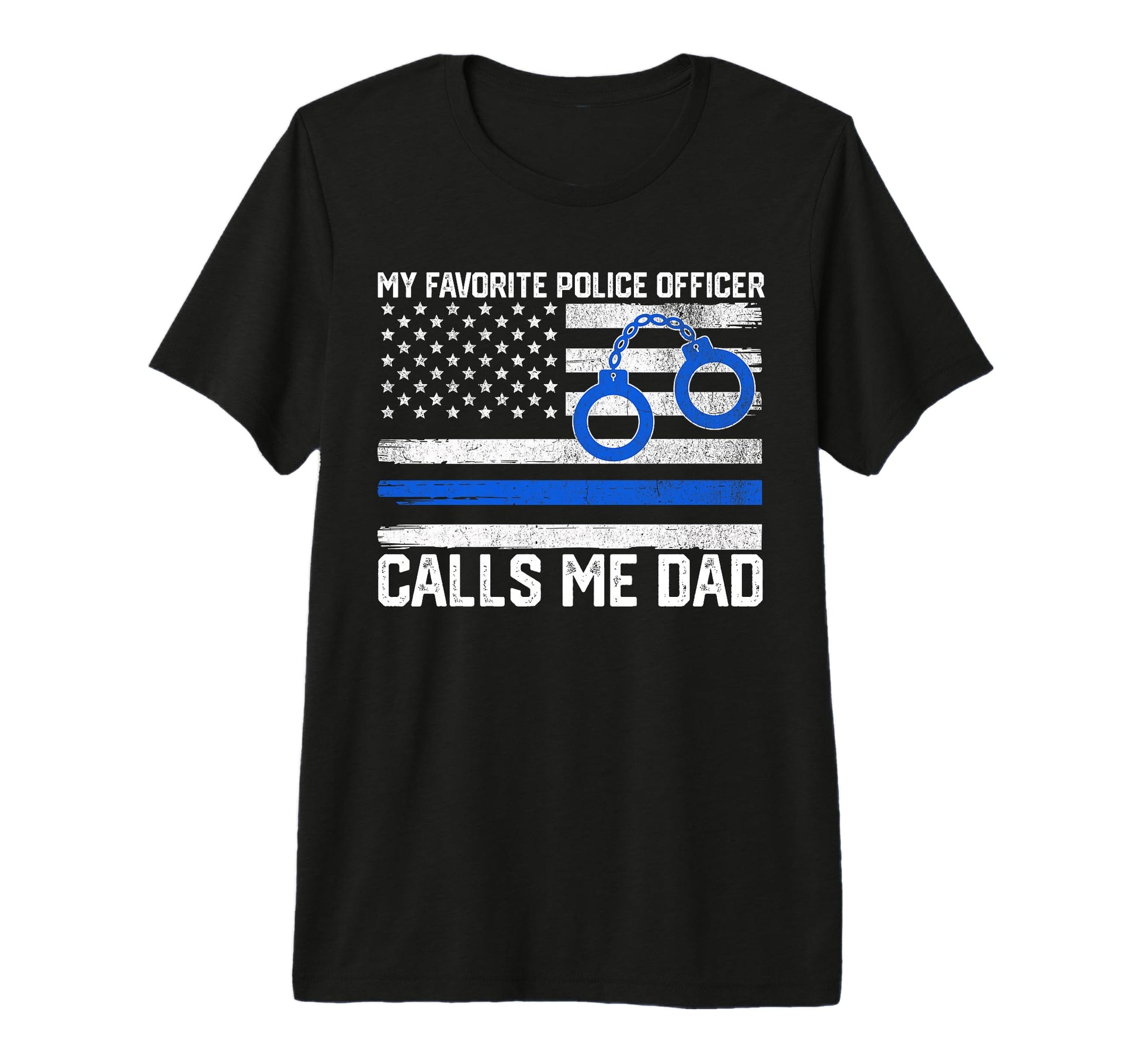My Favorite Police Officer Calls Me Dad T-Shirt - Trendy Graphic Men Women - T-Shirt, Sweatshirt, Hoodie