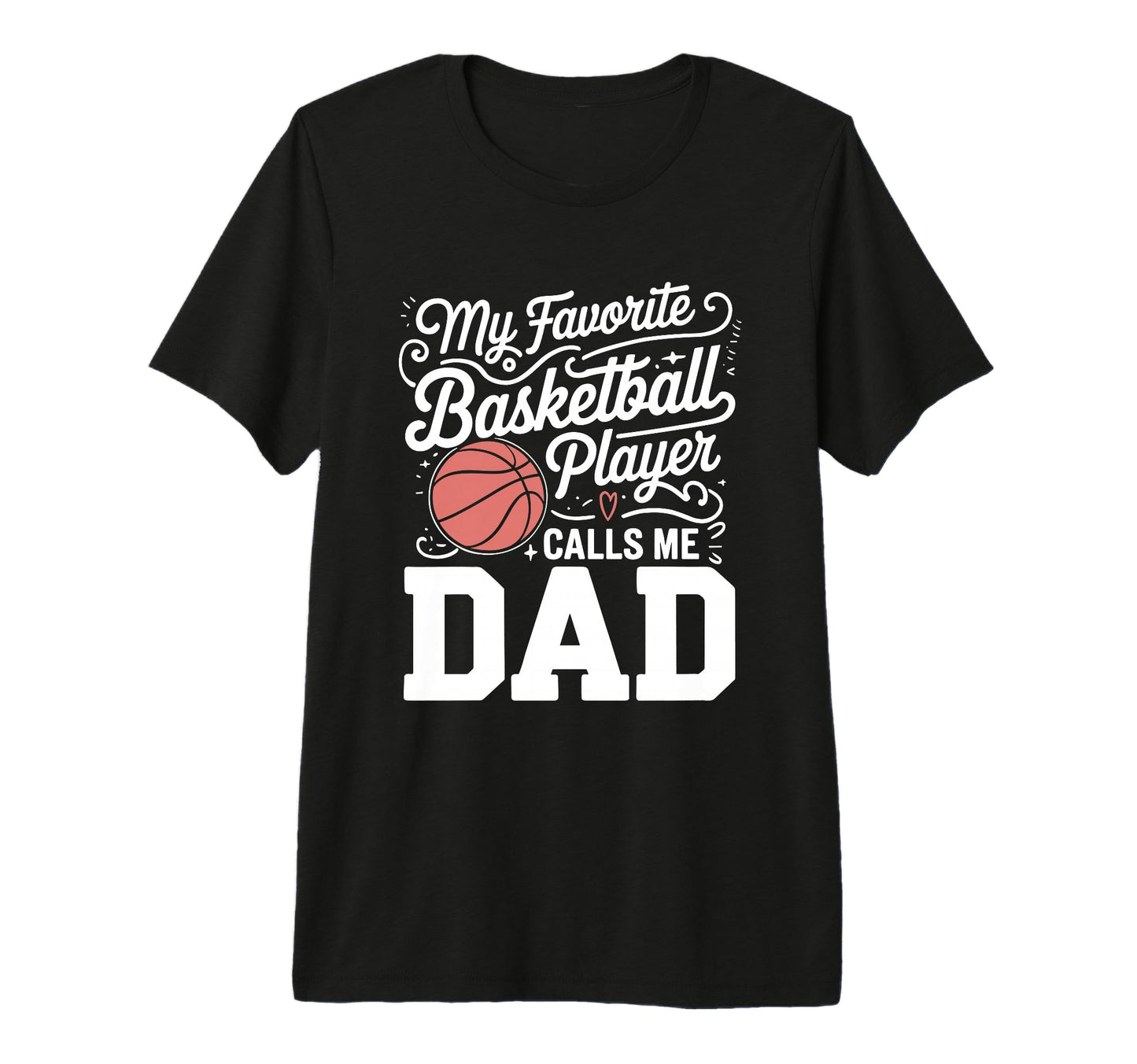 Basketball Dad My Favorite Basketball T-Shirt - Trendy Graphic Unisex - T-Shirt, Sweatshirt, Hoodie