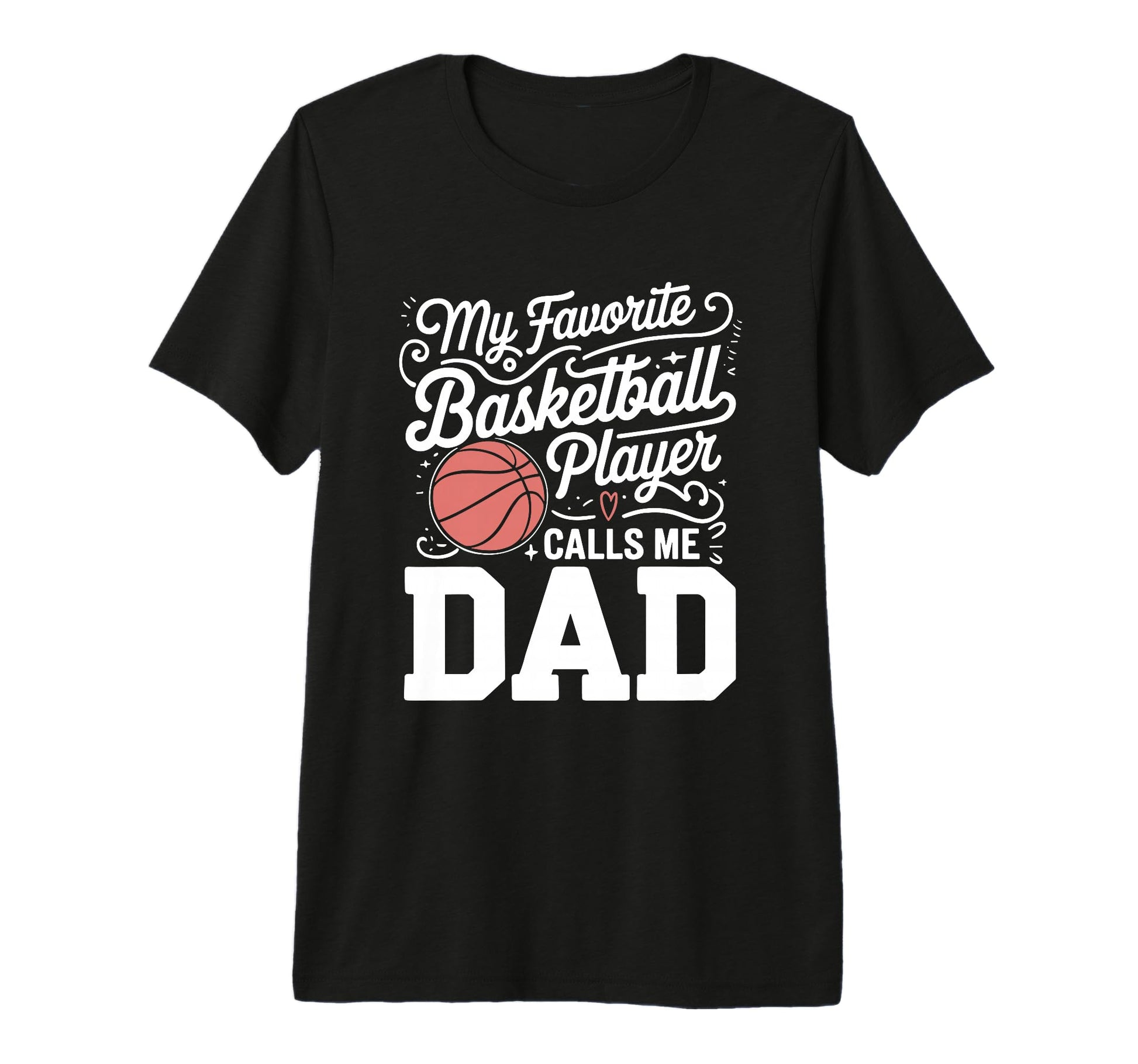 Basketball Dad My Favorite Basketball T-Shirt - Trendy Graphic Unisex - T-Shirt, Sweatshirt, Hoodie