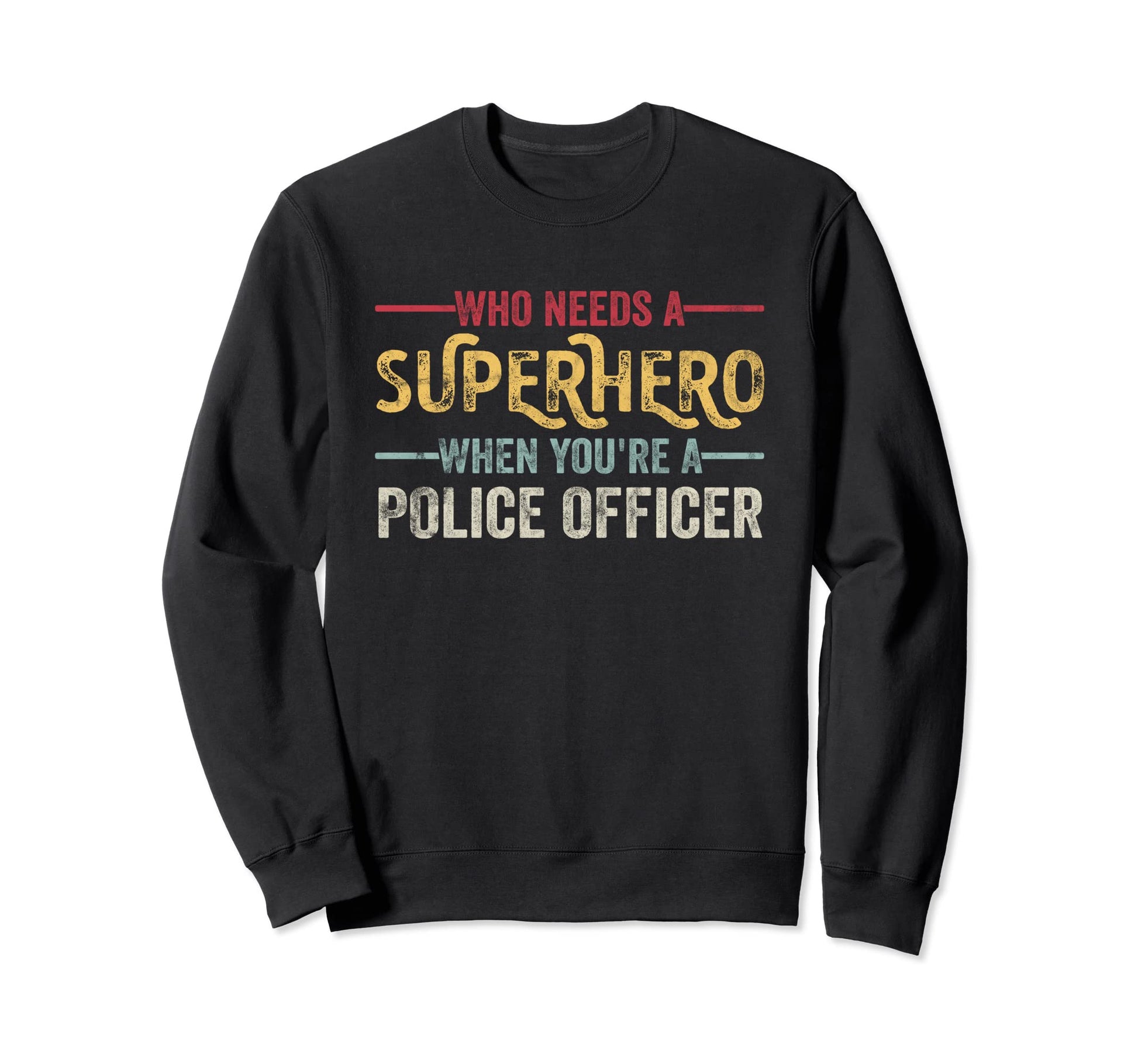 Funny Police Officer Sweatshirt - Casual Everyday Wear for Adults - T-Shirt, Sweatshirt, Hoodie