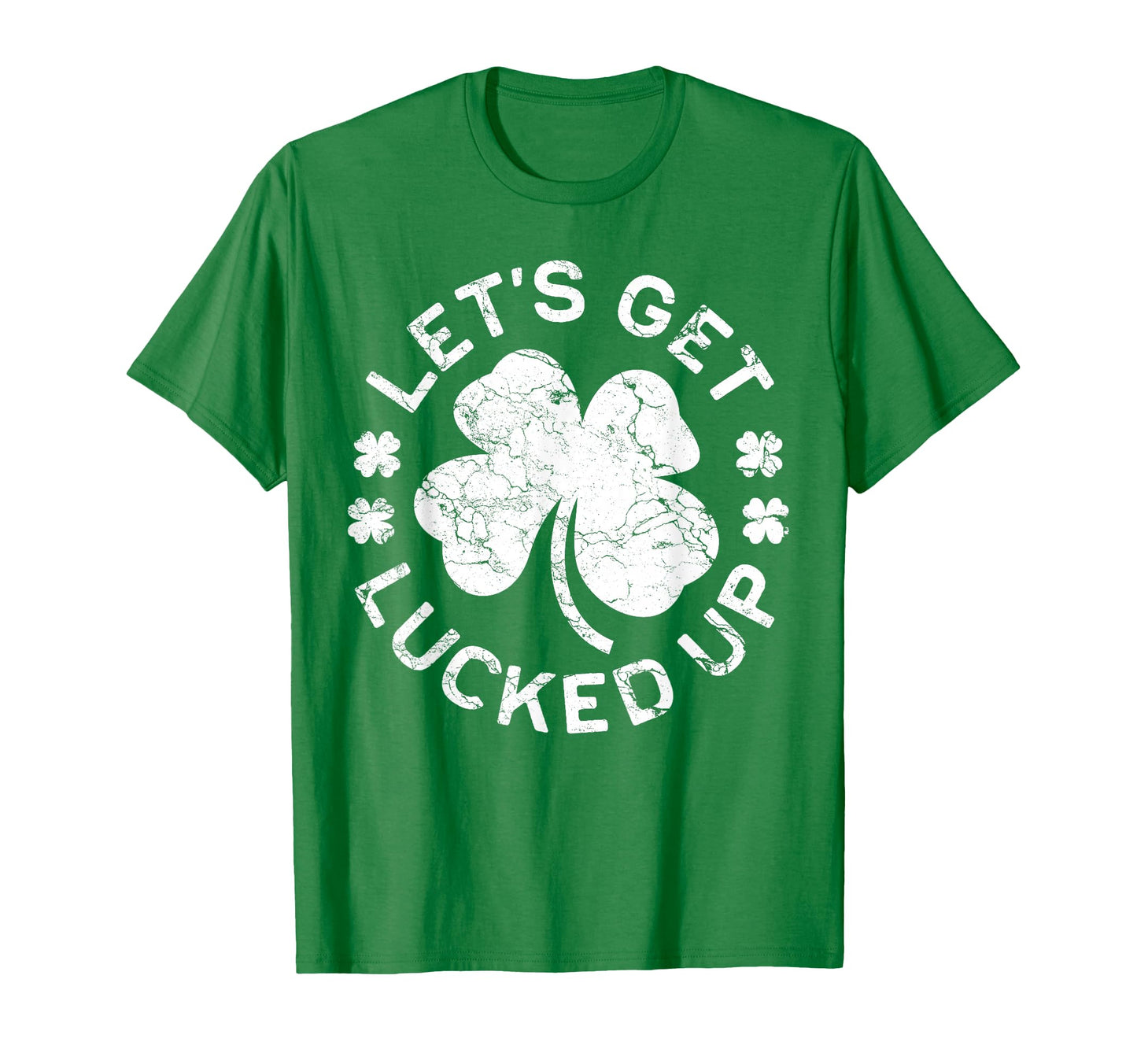 Lets Get Lucked Up St Patricks Day T-Shirt - Minimalist Print Men Women - T-Shirt, Sweatshirt, Hoodie