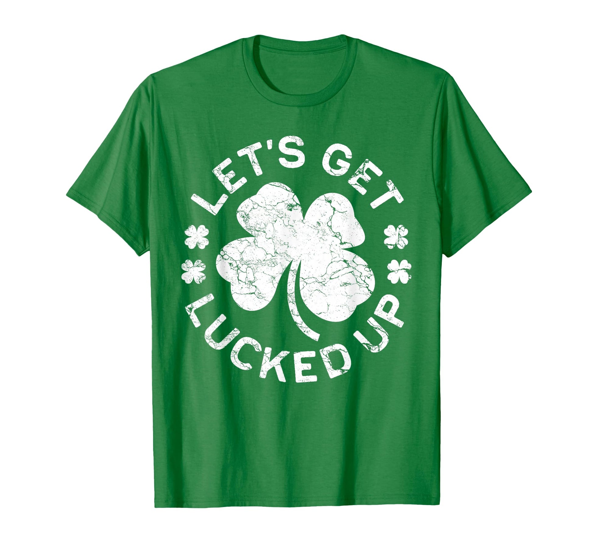 Lets Get Lucked Up St Patricks Day T-Shirt - Minimalist Print Men Women - T-Shirt, Sweatshirt, Hoodie