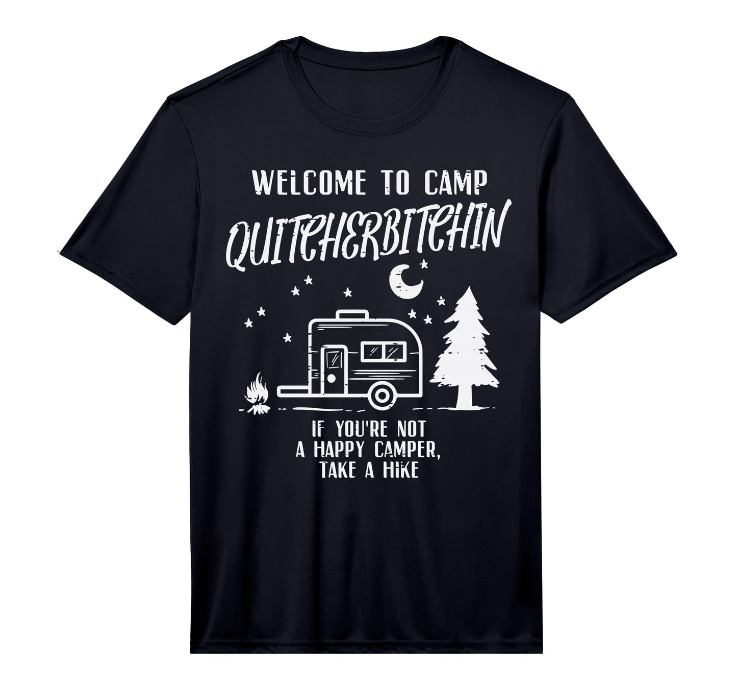 Welcome Camp Quitcherbitchin Funny T-Shirt - Custom Art Print Unisex - T-Shirt, Sweatshirt, Hoodie