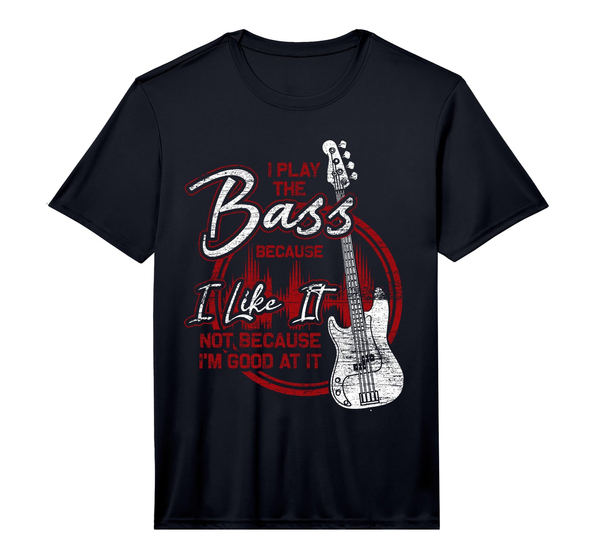 Bassist Because I Like It Bass Guitar T-Shirt - Graphic Print for Adults - T-Shirt, Sweatshirt, Hoodie