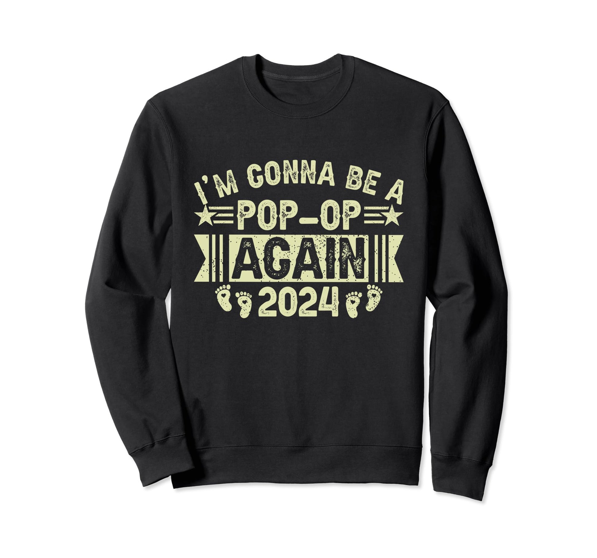 Im Gonna Be Pop Op Again 2024 Sweatshirt - Casual Everyday Wear Unisex - T-Shirt, Sweatshirt, Hoodie