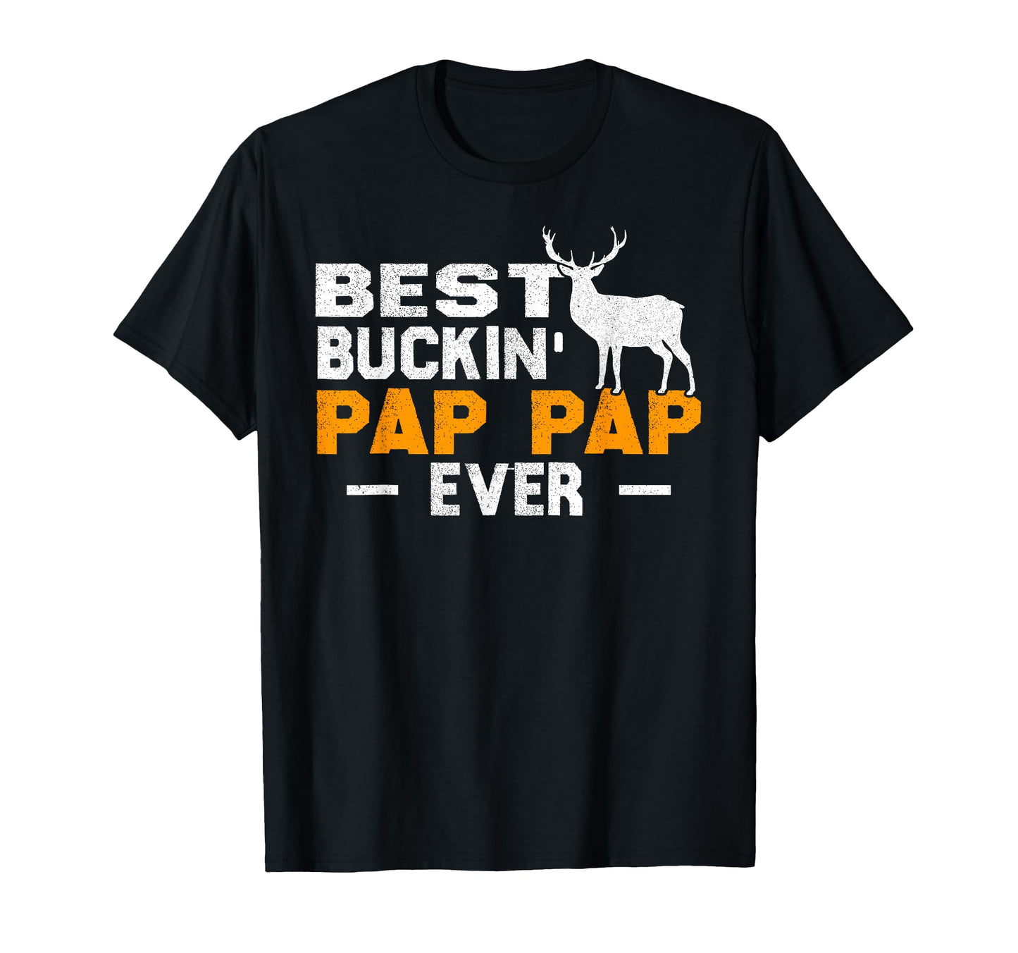 Best Buckin Pap Pap Ever Deer Hunting T-Shirt - Novelty Apparel Unisex - T-Shirt, Sweatshirt, Hoodie