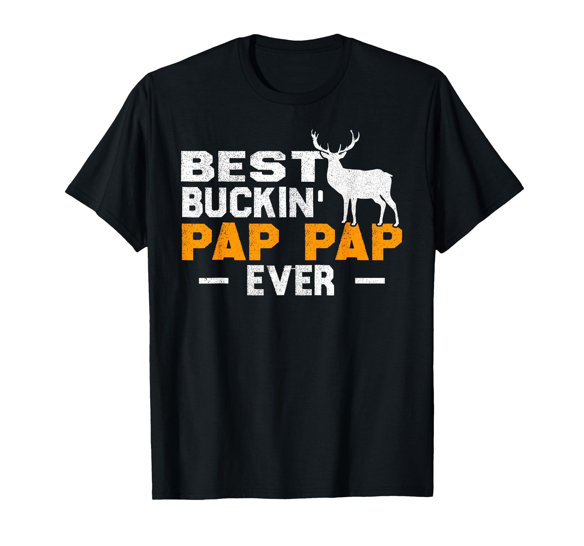 Best Buckin Pap Pap Ever Deer Hunting T-Shirt - Novelty Apparel Unisex - T-Shirt, Sweatshirt, Hoodie