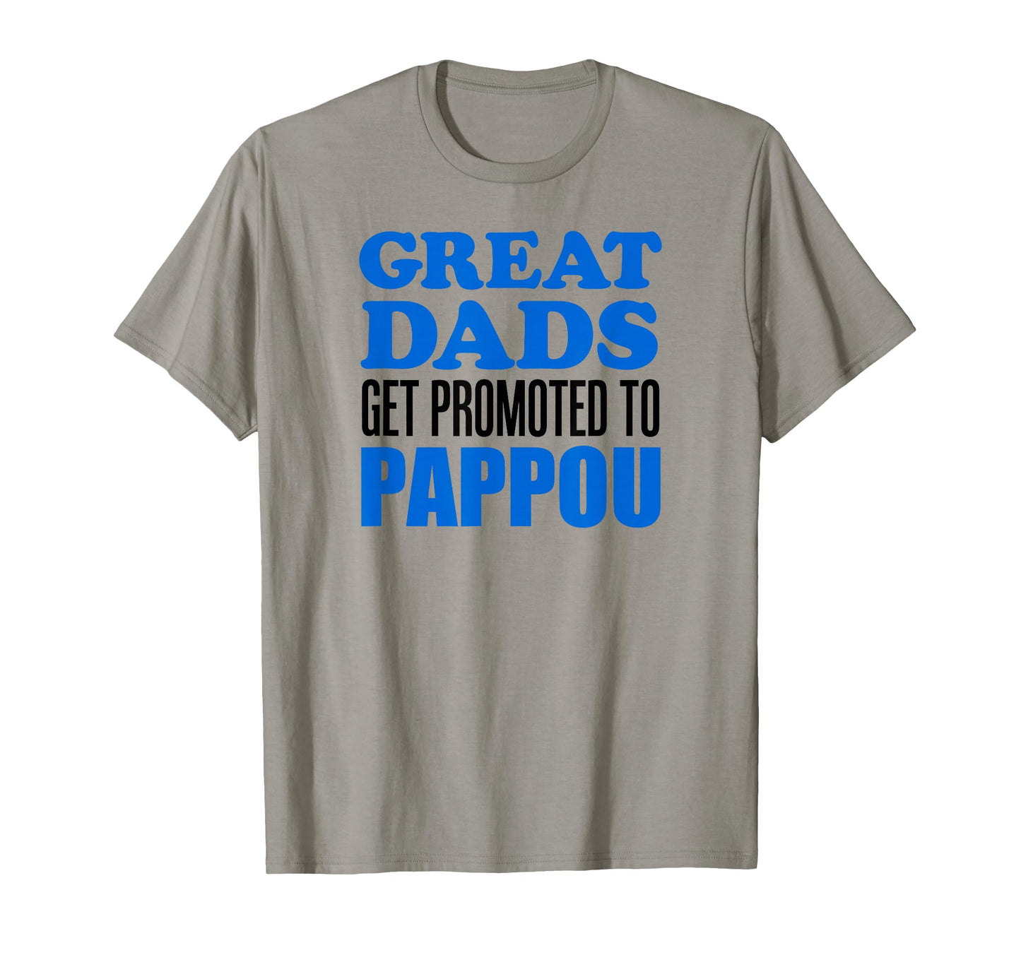 Great Dads Get Promoted To Pappou Greek T-Shirt - Aesthetic Graphic Unisex - T-Shirt, Sweatshirt, Hoodie