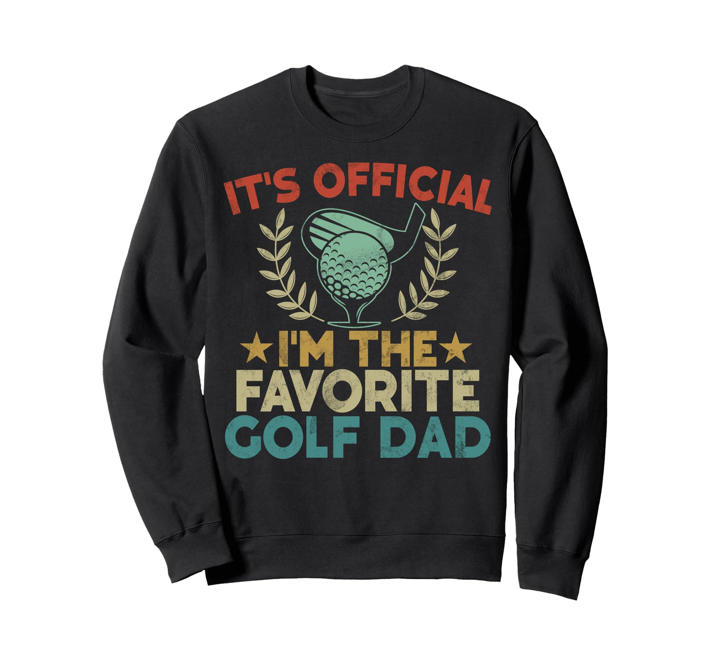 Its Im Favorite Golf Dad Sweatshirt - Fun Novelty Design Men Women - T-Shirt, Sweatshirt, Hoodie