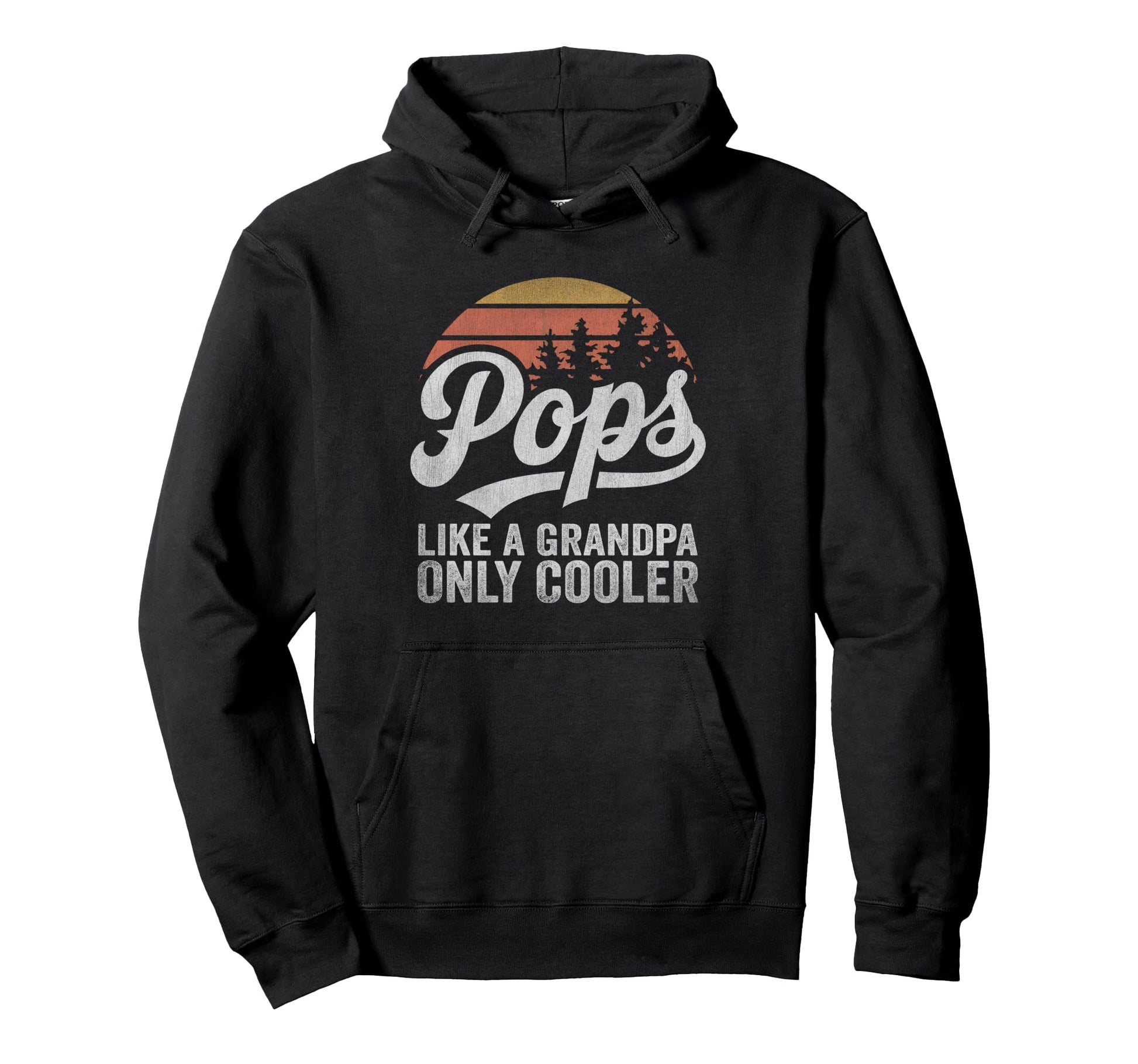 Pops Like Grandpa Only Cooler Pops Dad Hoodie - Novelty Apparel Unisex - T-Shirt, Sweatshirt, Hoodie