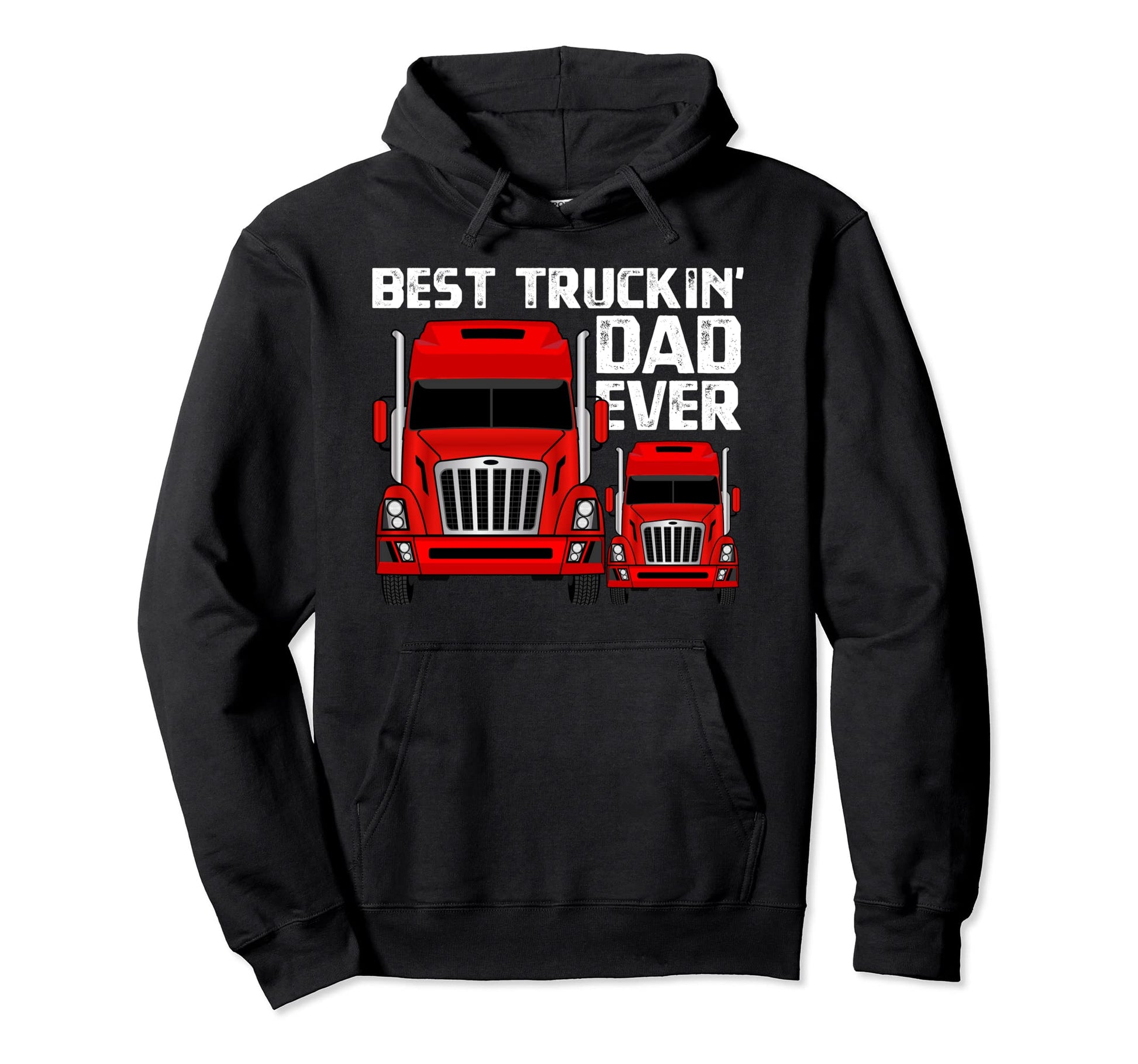 Best Trucking Dad Ever Trucker Or Truck Hoodie - Novelty Apparel Men Women - T-Shirt, Sweatshirt, Hoodie