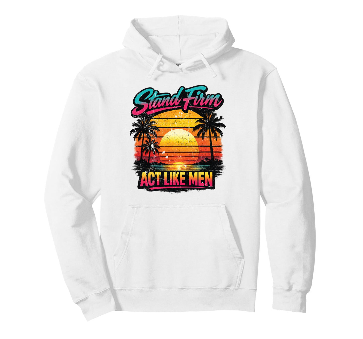 Christian Sunset Stand Firm Act Like Hoodie - Unique Graphic Men Women - T-Shirt, Sweatshirt, Hoodie
