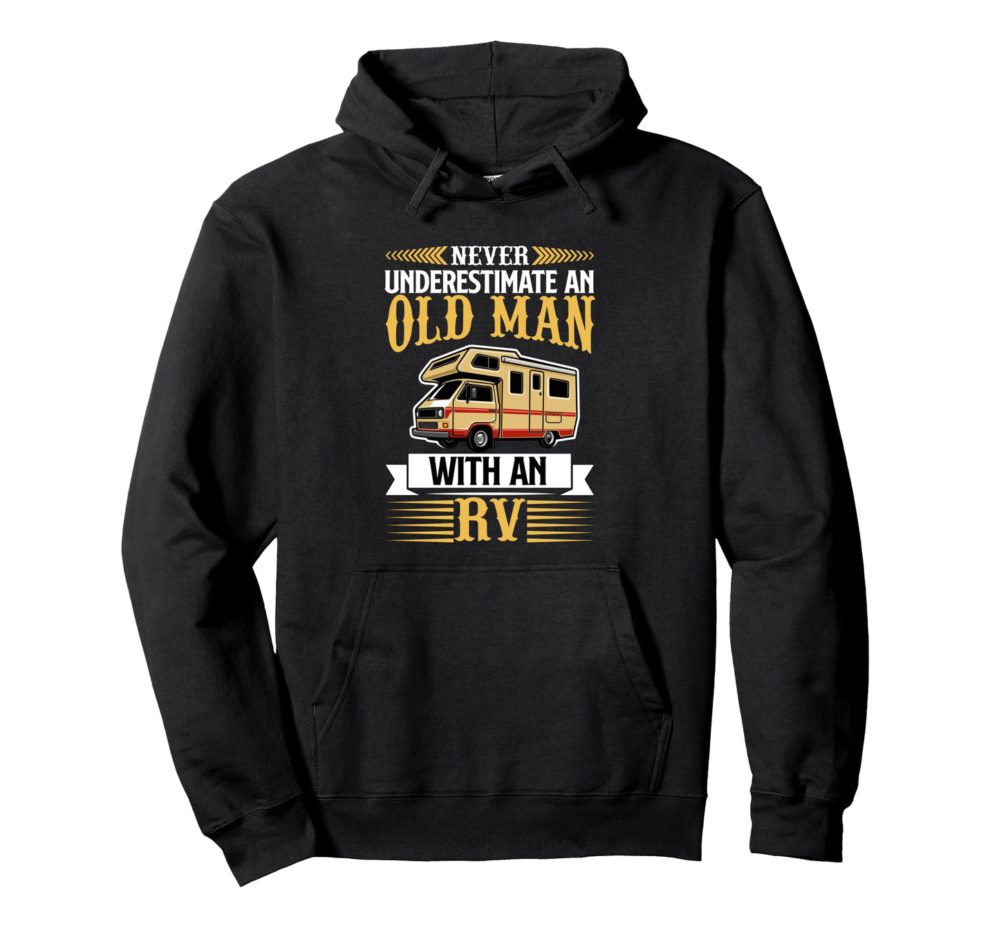 Never Underestimate Old Rv Funny Camping Hoodie - Unique Graphic Men Women - T-Shirt, Sweatshirt, Hoodie