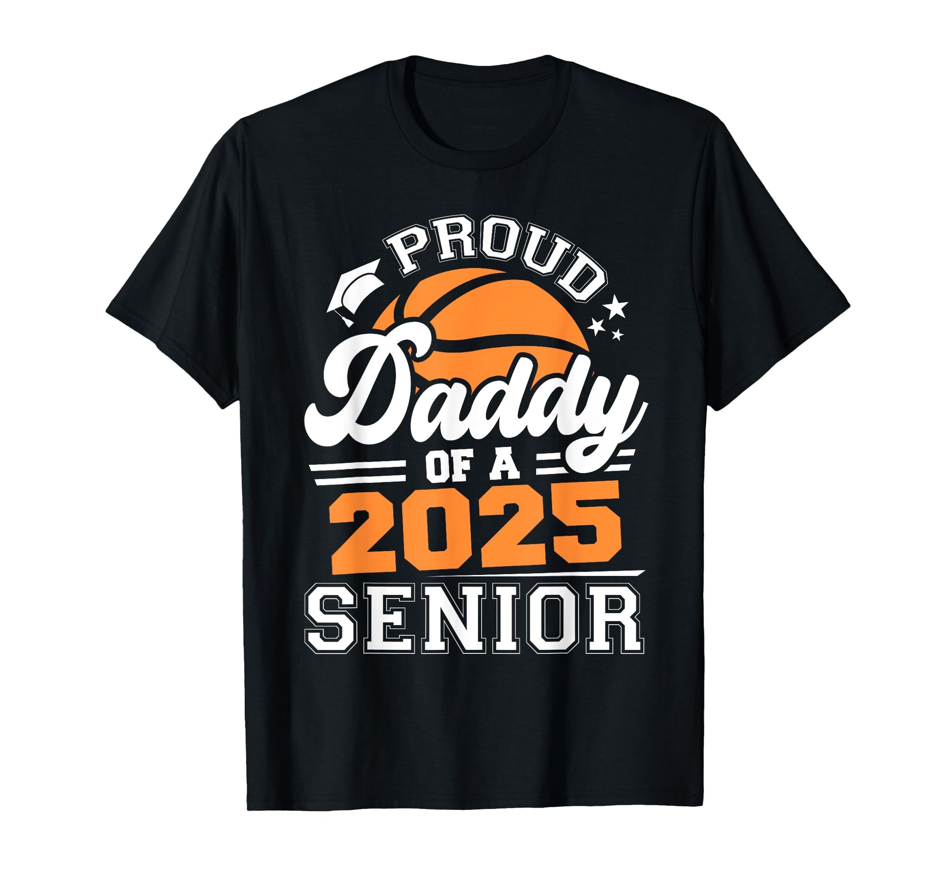Proud Daddy 2025 Senior Basketball T-Shirt - Trendy Graphic Unisex - T-Shirt, Sweatshirt, Hoodie