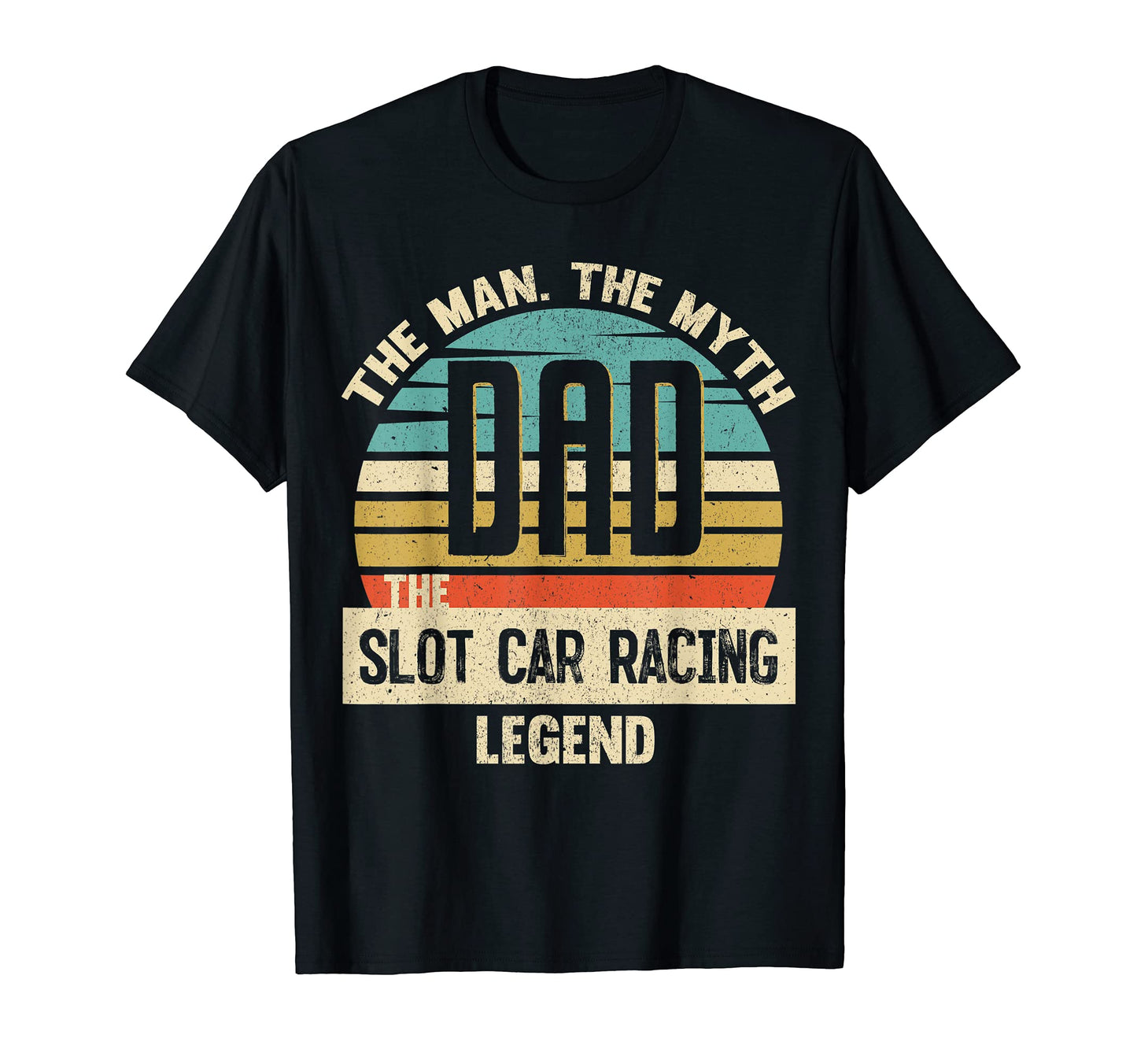 Dad Myth Slot Car Racing Legend T-Shirt - Casual Everyday Wear for Adults - T-Shirt, Sweatshirt, Hoodie