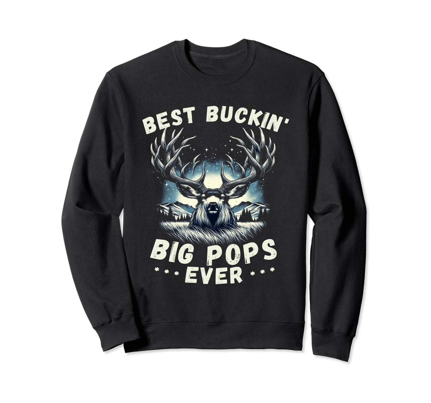 Novelty Big Buck Fathers Day Best Sweatshirt - Streetwear Style Men Women - T-Shirt, Sweatshirt, Hoodie