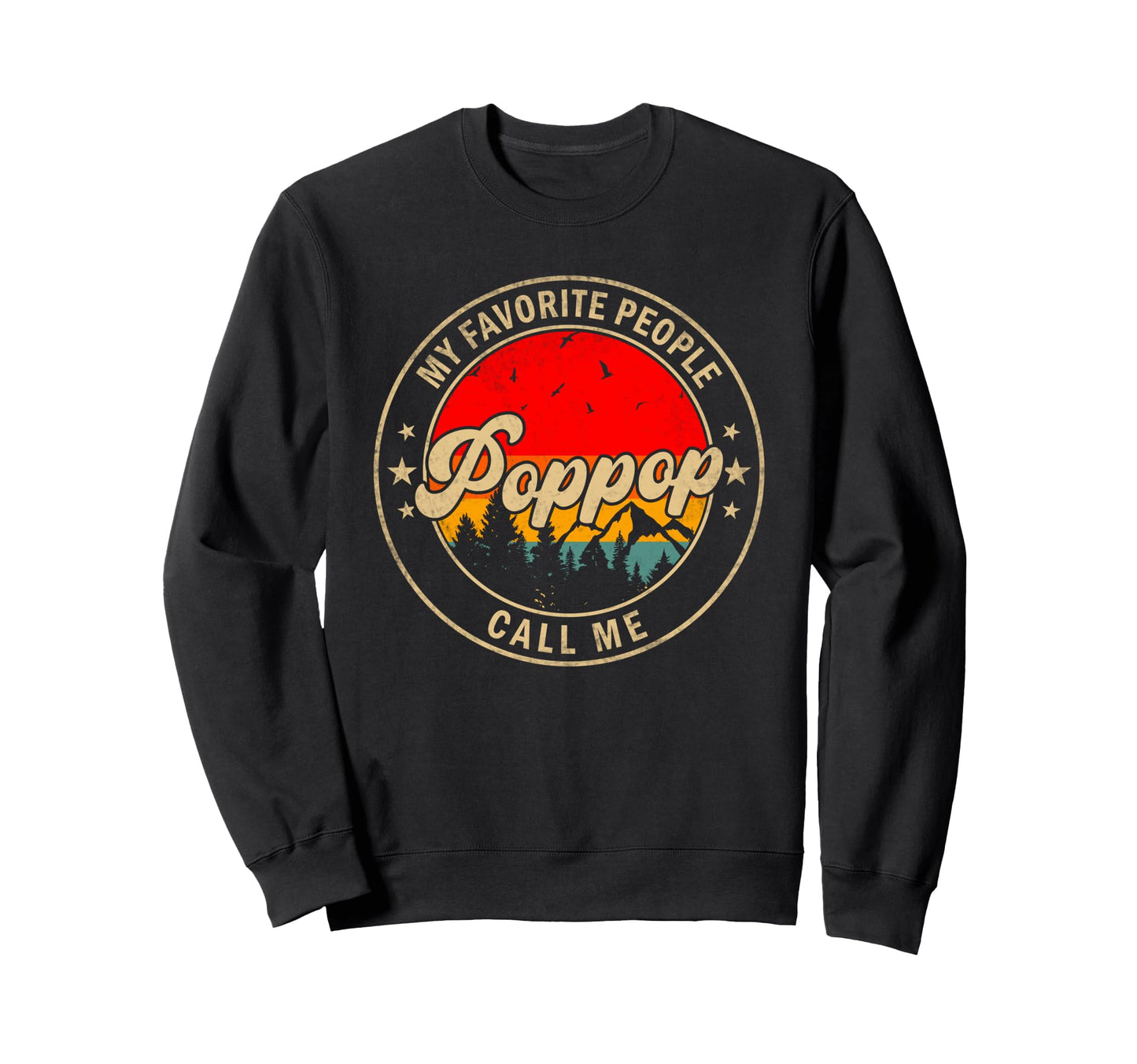 My Favorite People Call Me Pop Pop Sweatshirt - Graphic Print Men Women - T-Shirt, Sweatshirt, Hoodie