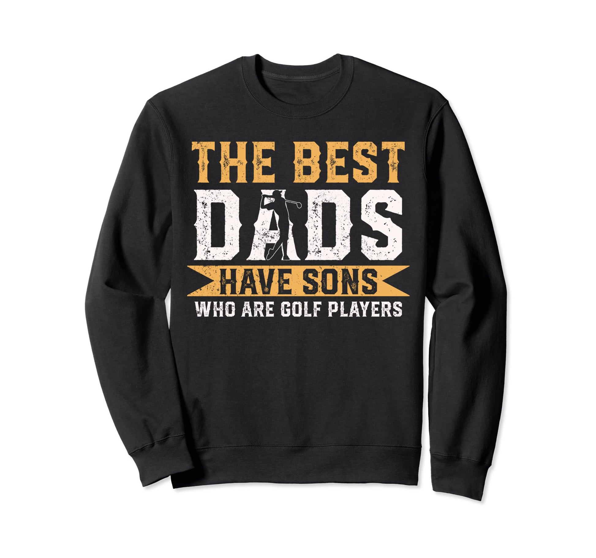 Best Dads Have Sons Who Are Golf Sweatshirt - Minimalist Print Men Women - T-Shirt, Sweatshirt, Hoodie